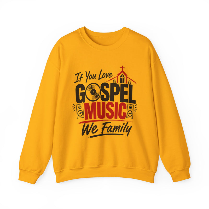 If You Love Gospel Music We Family － Gospel Music Lover Sweatshirt
