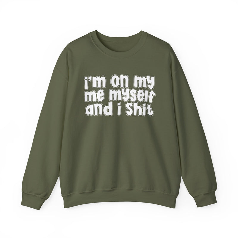 i'm on my me myself and i shit