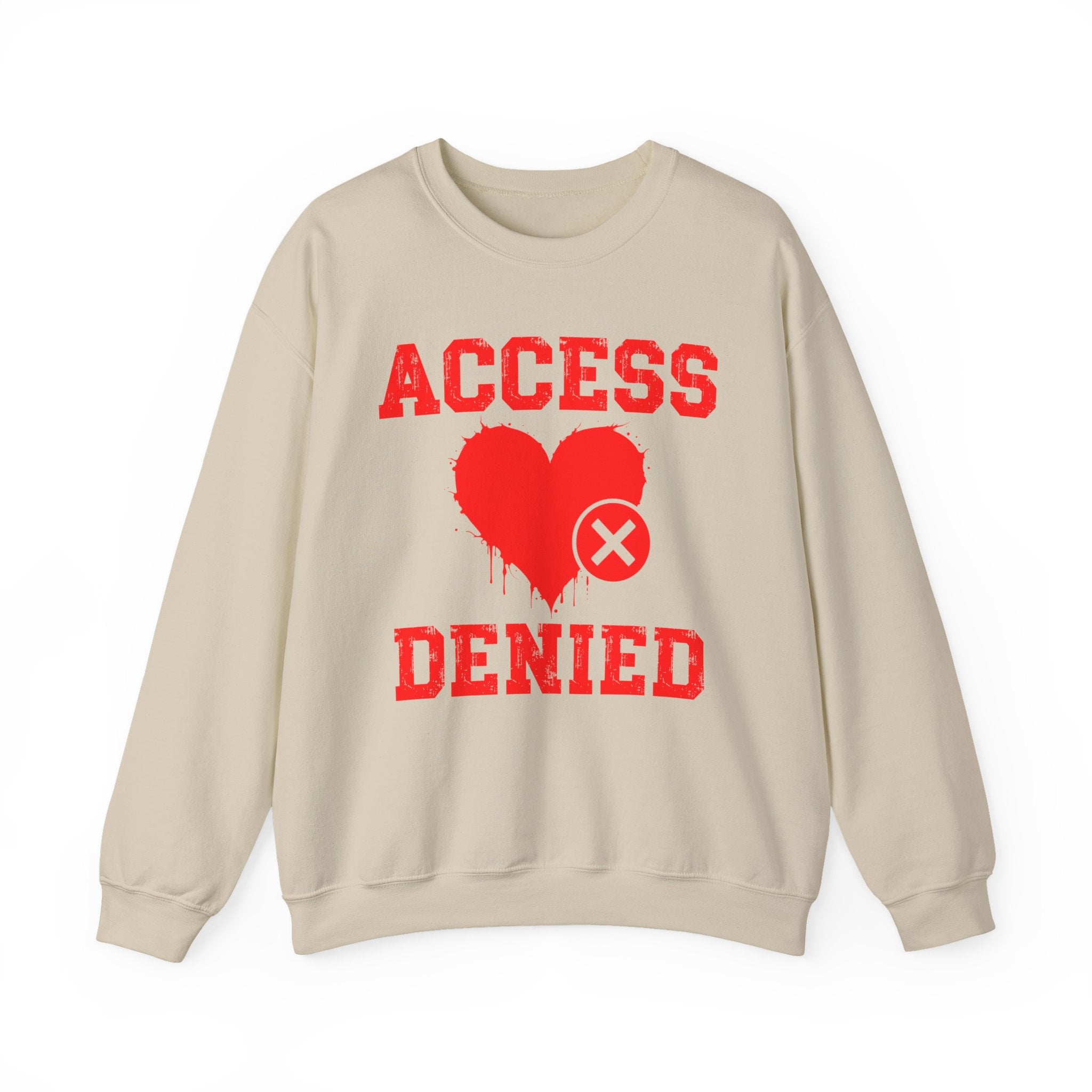 Access Denied Heart (middle) — Funny Relationship Rejection Sweatshirt