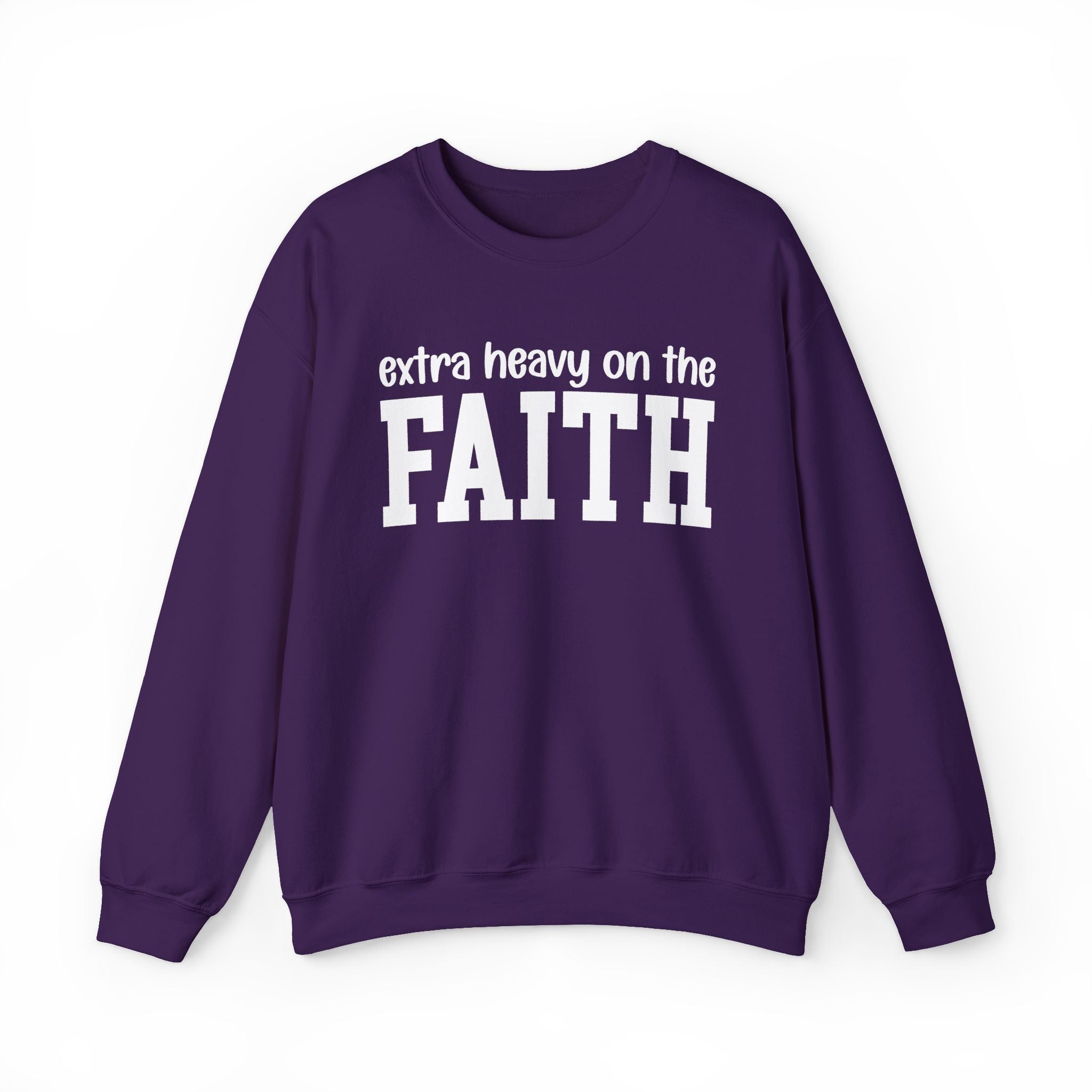Extra Heavy On The FAITH - Sweatshirt