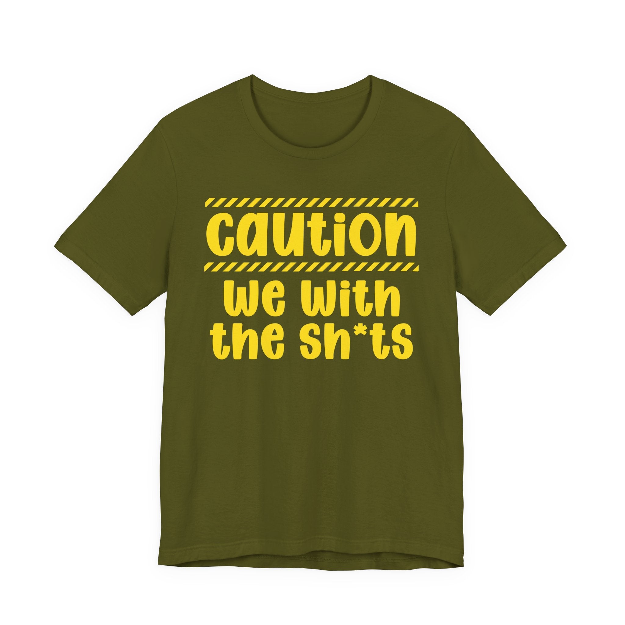 Caution We With The Shits — Bold Warning Statement Tee