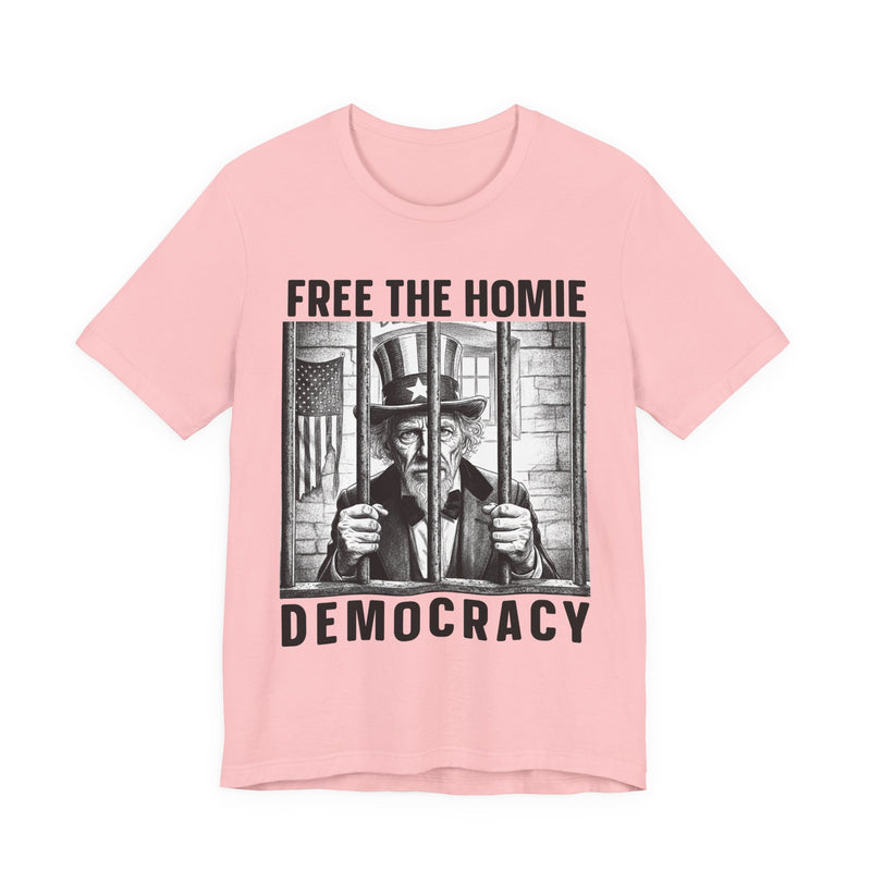 Free The Homie Democracy — T-Shirt alternate view 10: FREE THE HOMIE DEMOCRACY in bold statement lettering. Street Talk Designs politics and power statement apparel.