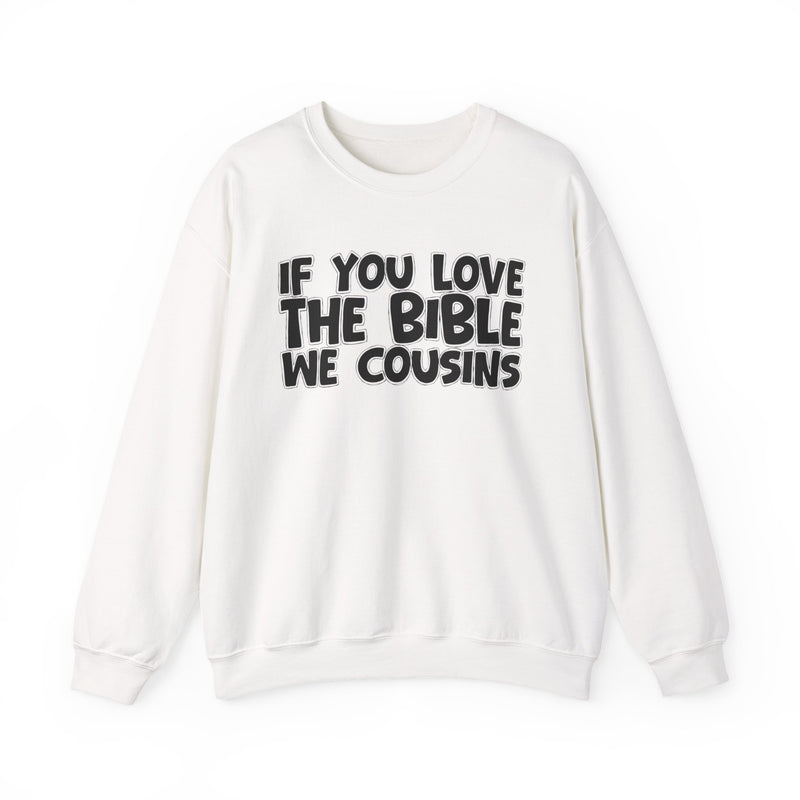 If You Love The Bible We Cousins — Inspirational Faith Sweatshirt