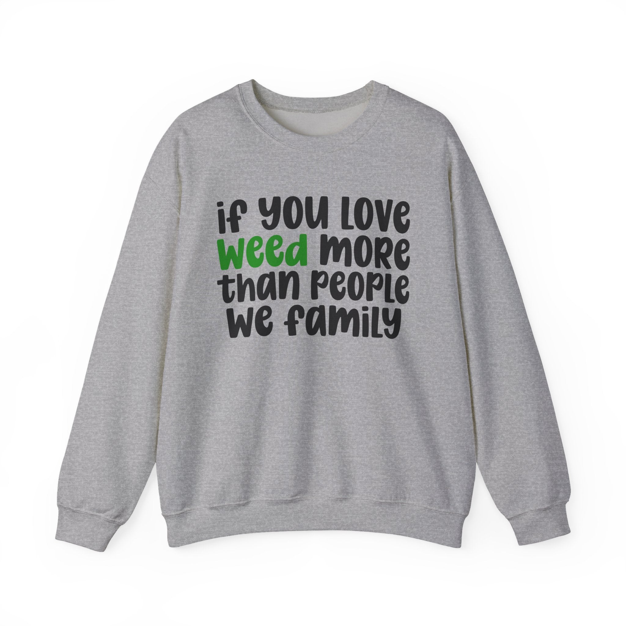 If You Love Weed More Than People We Family — Cannabis Sweater