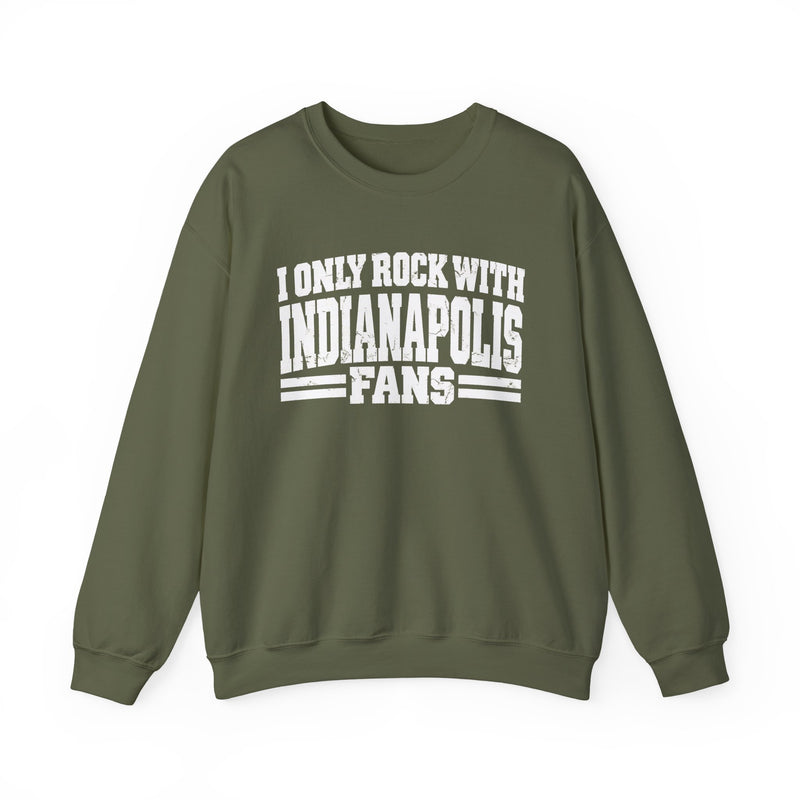I Only Rock With Indianapolis Fans －Fun Sports Sweatshirt