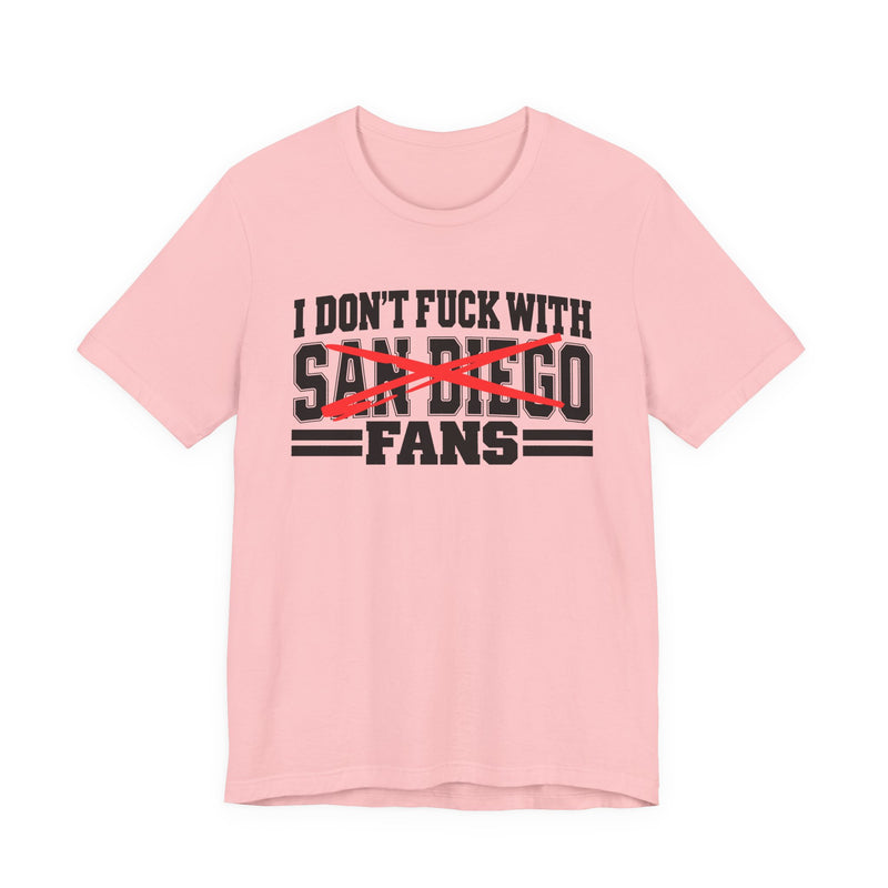 I Don't Fuck With San Diego Fans — Bold Anti-Sports Fans T-Shirt
