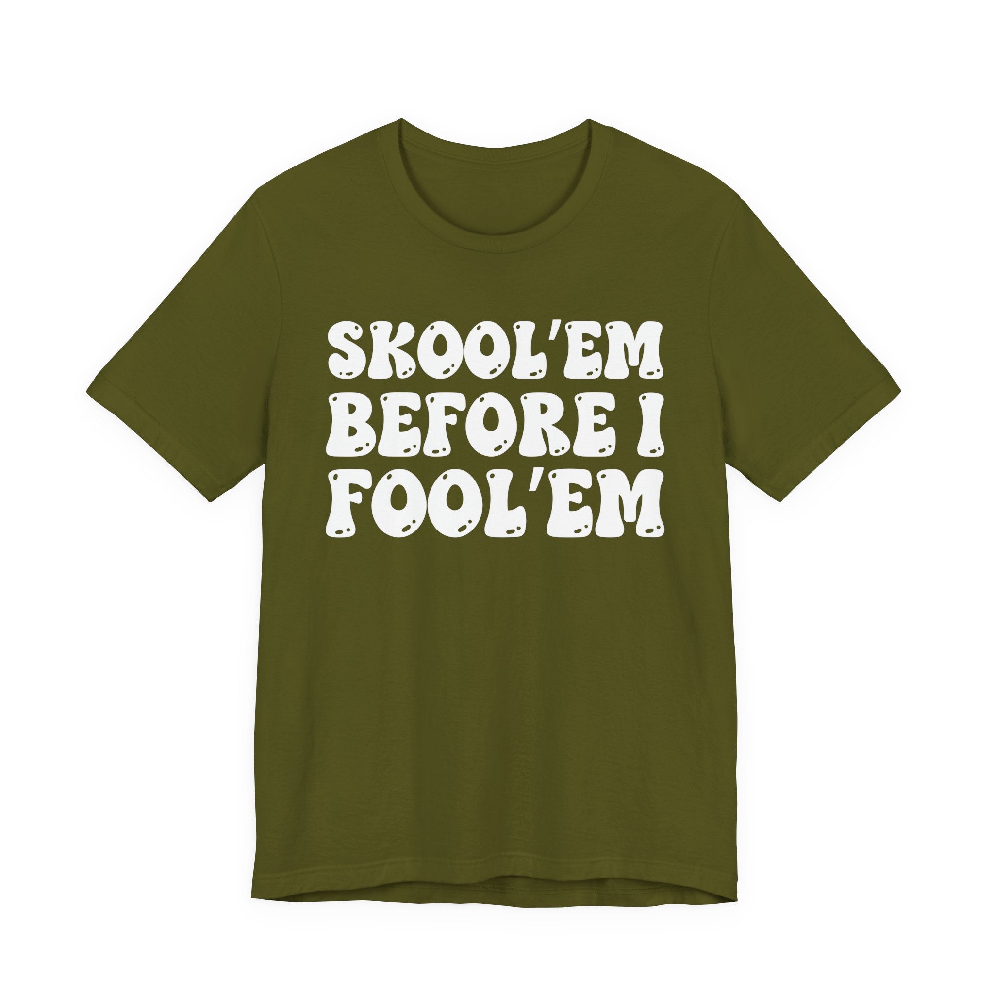 Skool'Em Before I Fool'Em — Bold Statement T‑Shirt