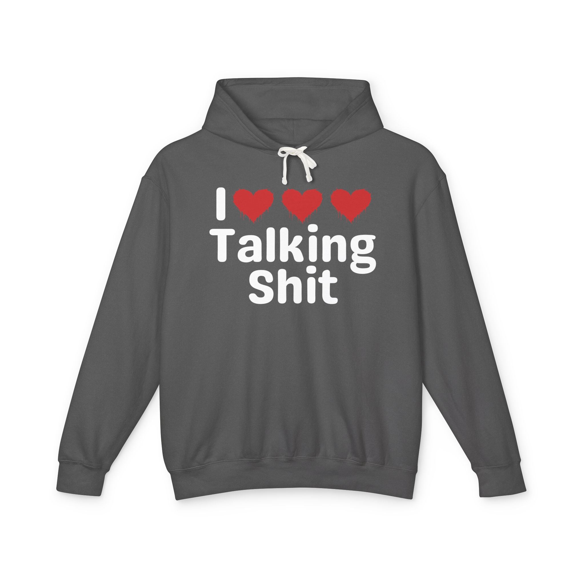 I Love Talking Shit — Funny Sarcastic Hoodie