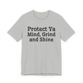 Protect Ya Mind Grind And Shine T-shirt