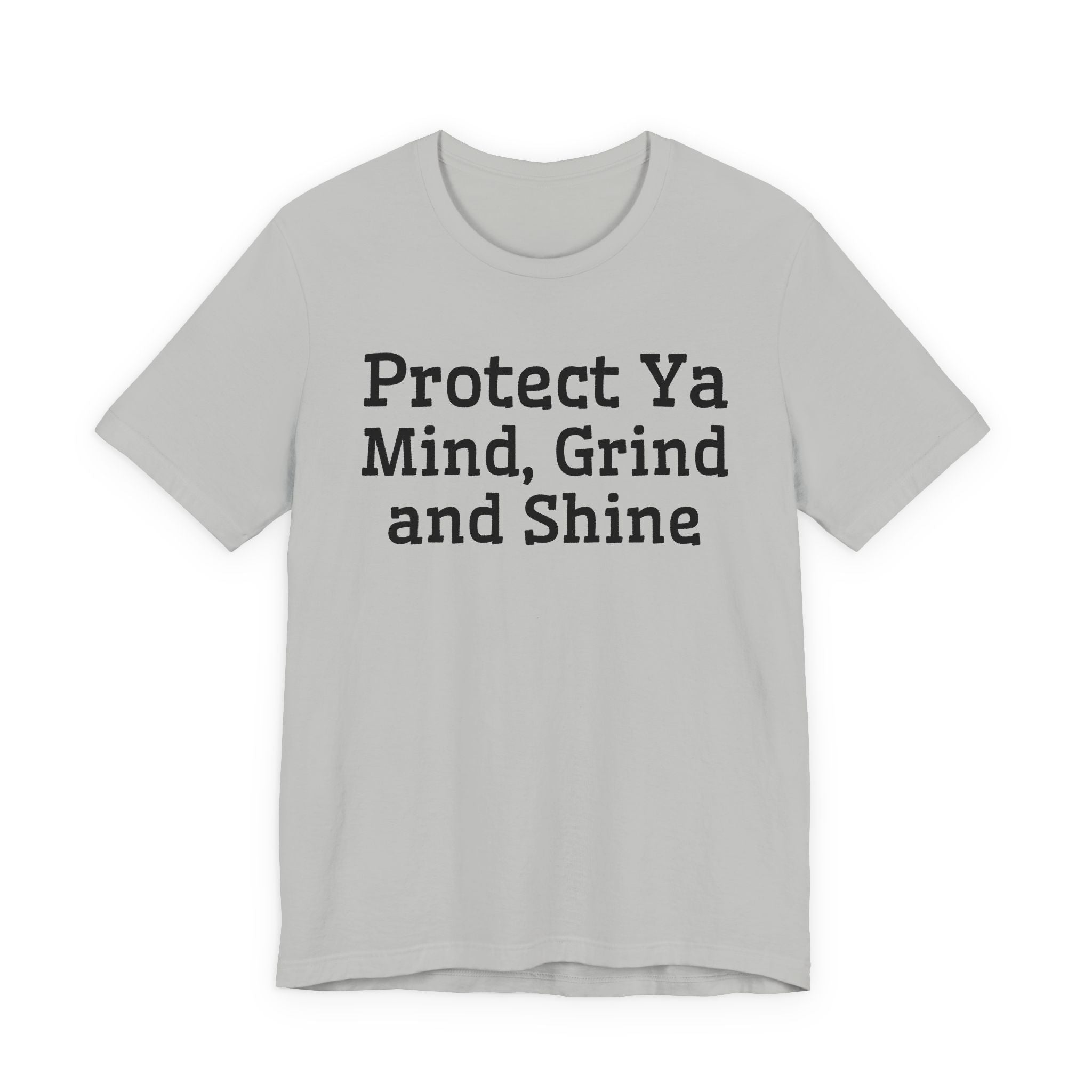 Protect Ya Mind Grind And Shine T-shirt