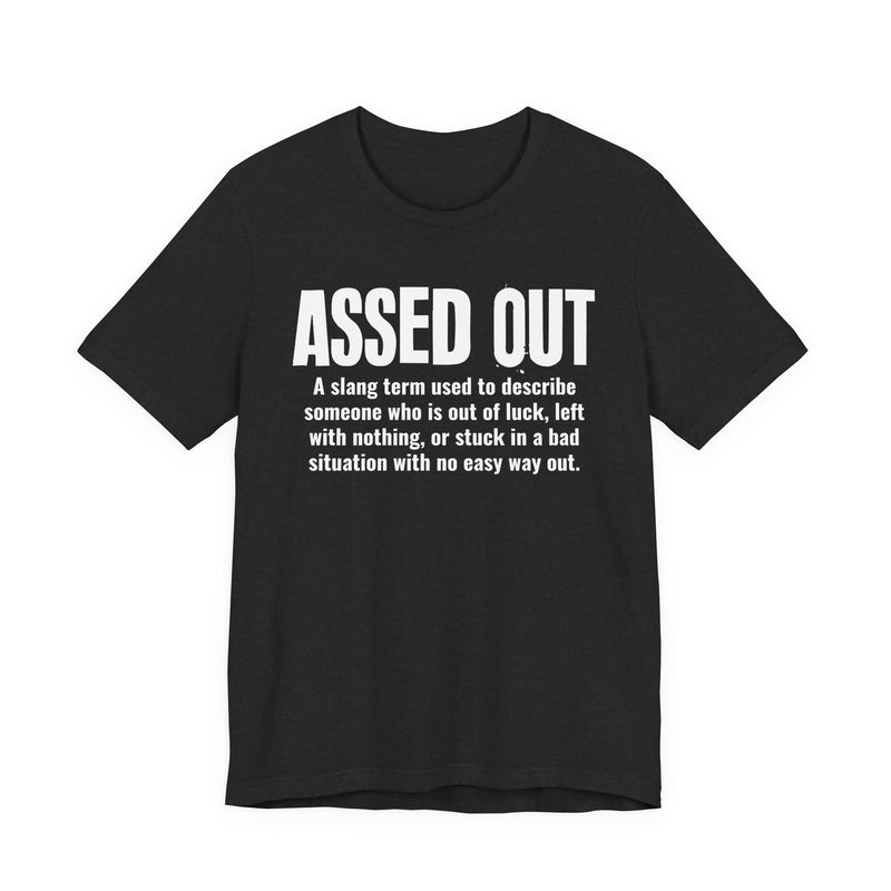 Assed Out  — Urban Slang Definition T-Shirt