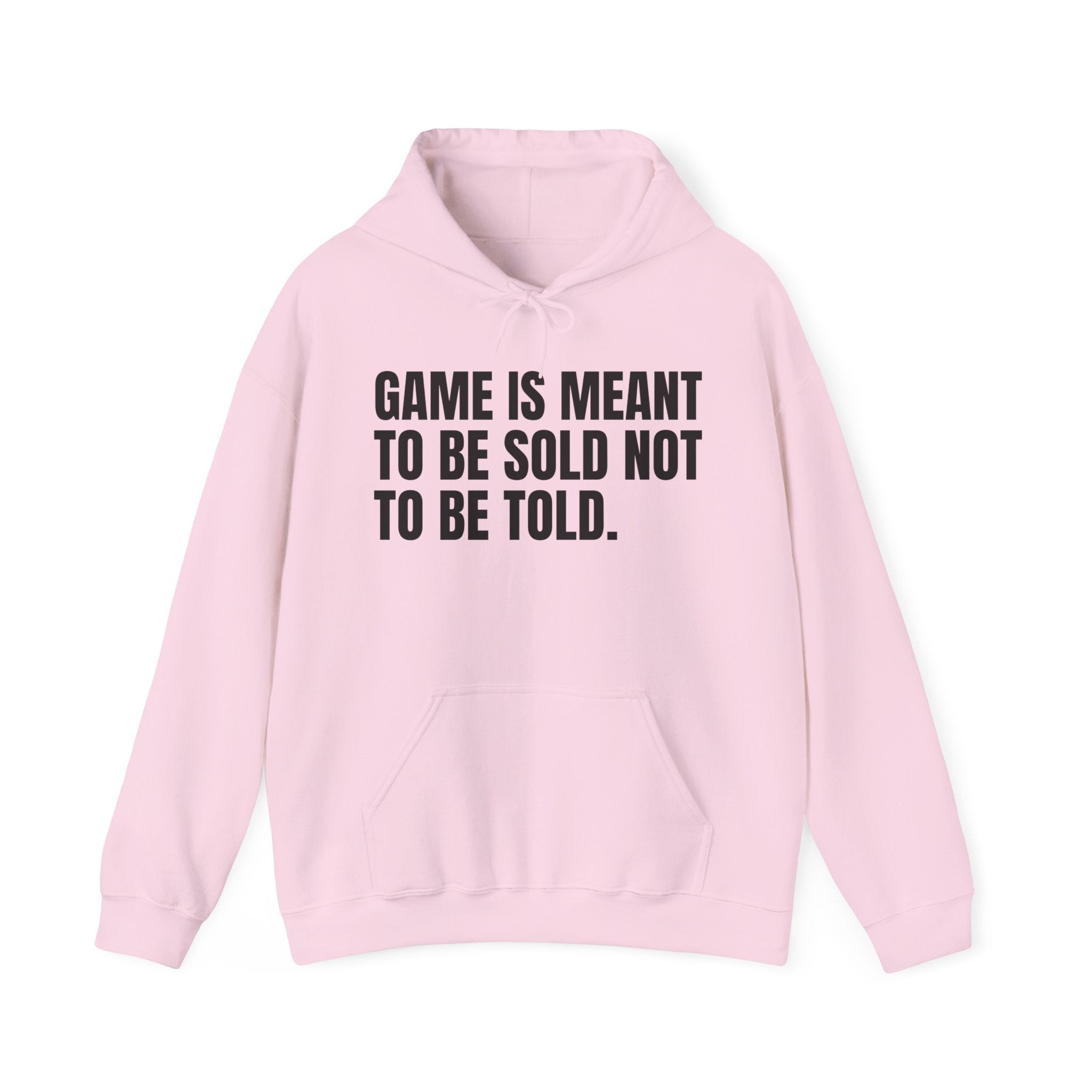 Game Is Meant To Be Sold Not To Be Told — Humorous Growing Up Hoodie
