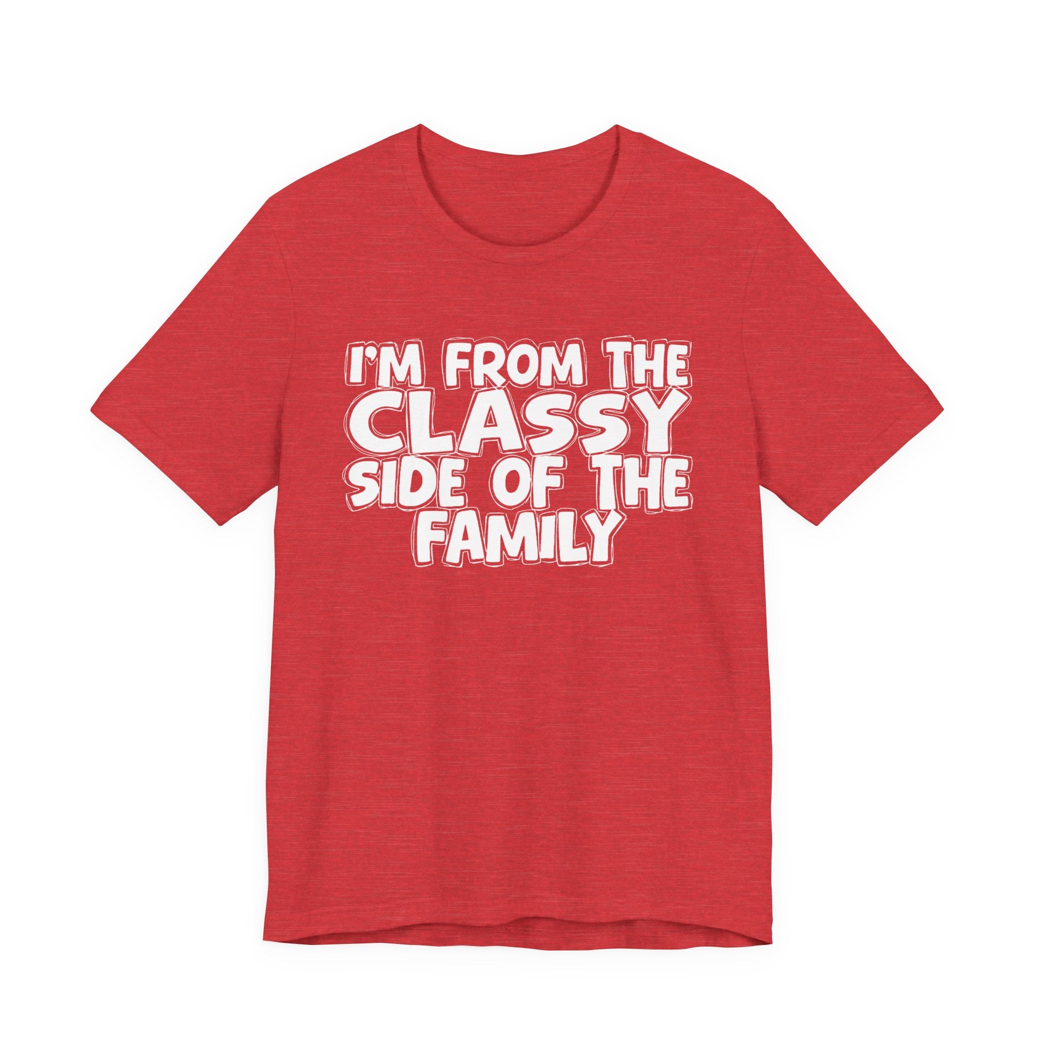 I'm From The Classy Side of the Family — Funny Family Pride Tee
