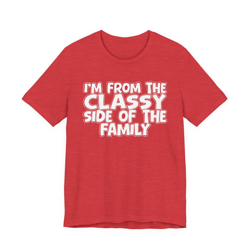 Heather Red t-shirt with 'I'M FROM THE CLASSY SIDE OF THE FAMILY' in white hand-drawn bubble lettering on the chest, front flat-lay mockup view.