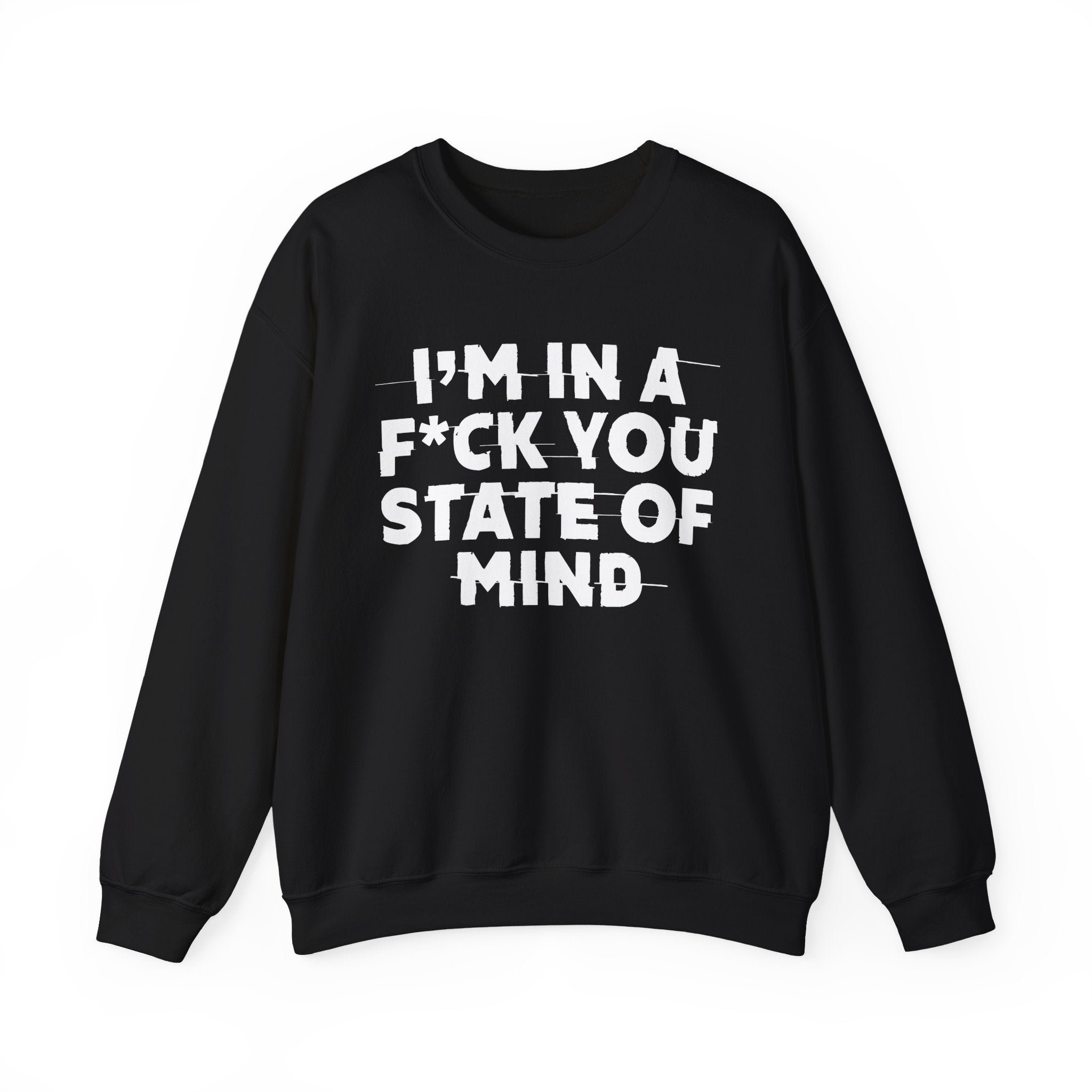 I'm In A Fuck You State Of Mind - Energy Sweatshirt