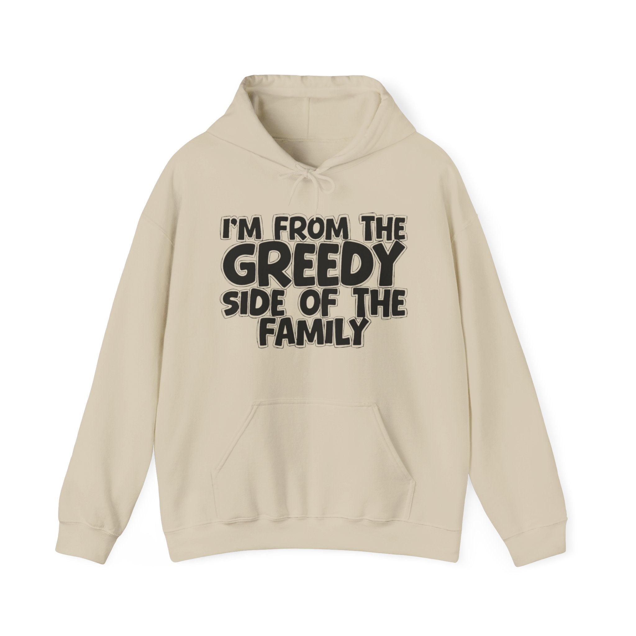 I'm From the Greedy Side of the Family - Funny Family Pride Hoodie