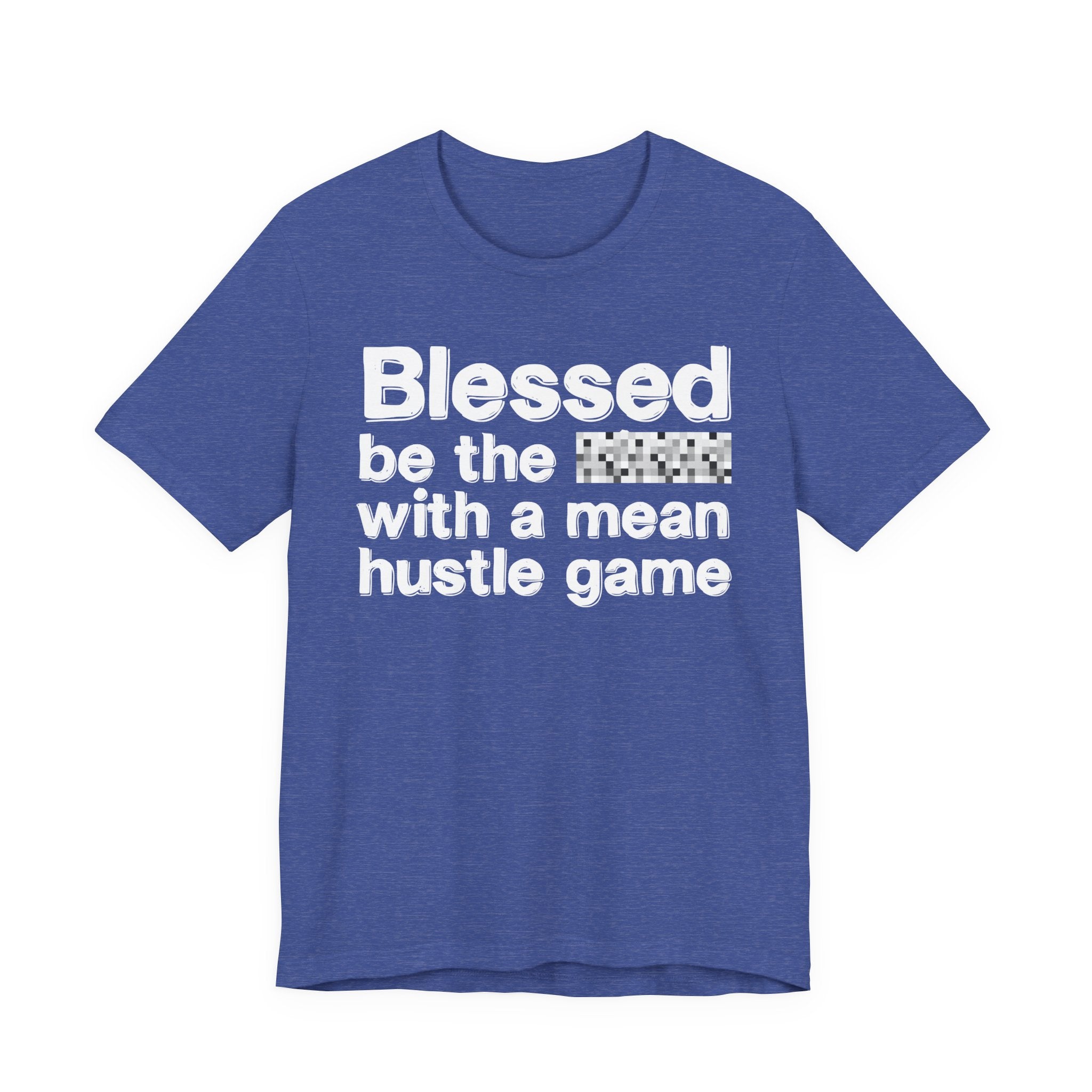 Blessed Be The Bitch With A Mean Hustle Game — Inspirational T-Shirt