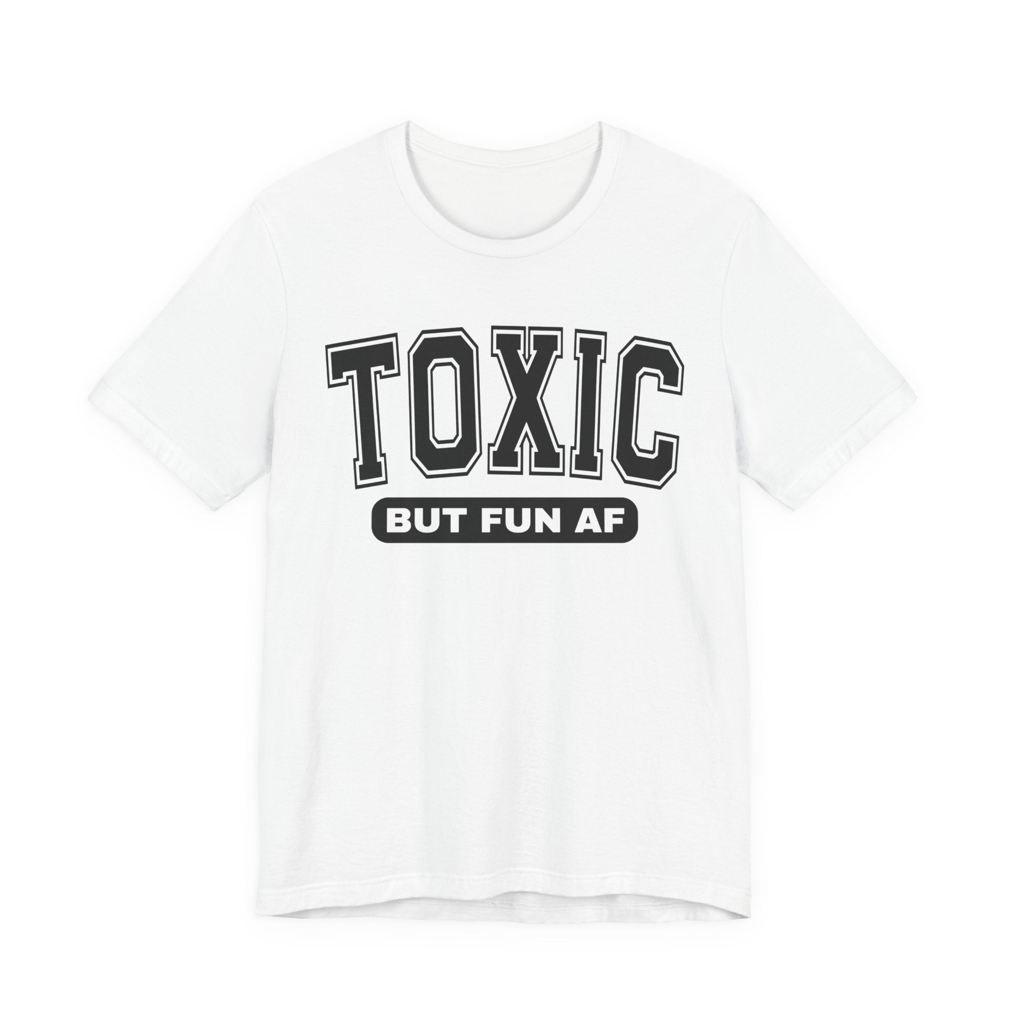 Toxic But Fun AF -T-shirt