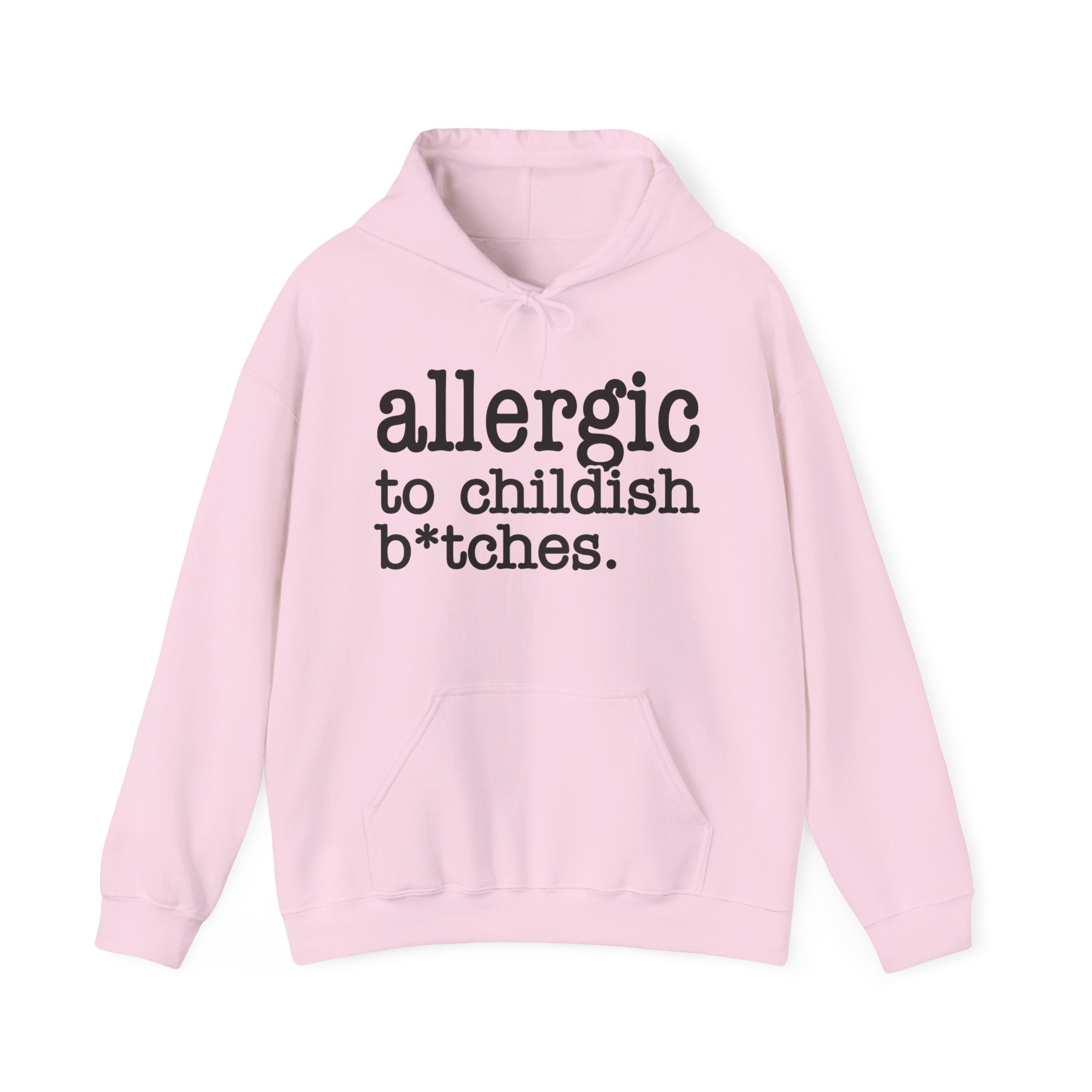 Allergic To Childish Bitches — Hoodie