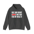 Doc Said Broke Niggas Are Bad For My Wealth - Funny Health Statement Hoodie