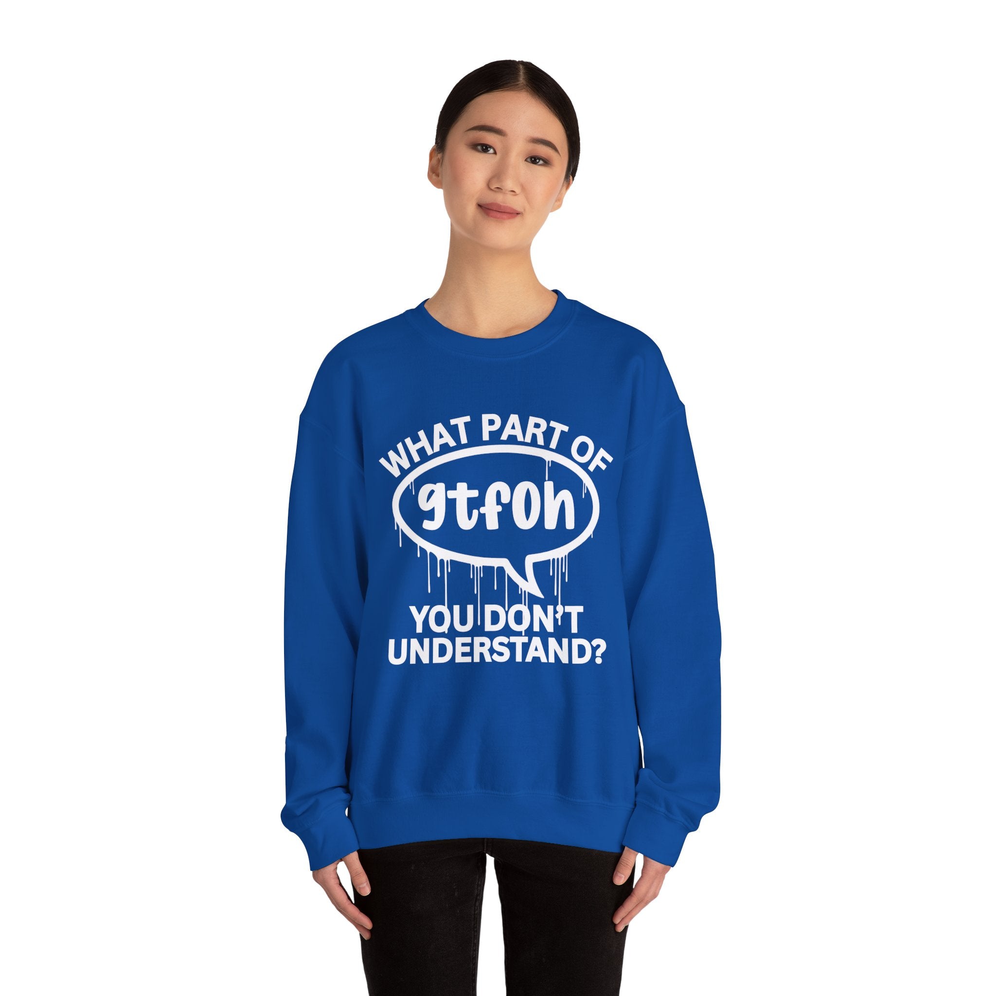 What Part of GTFOH You Don’t Understand? Witty Sweatshirt