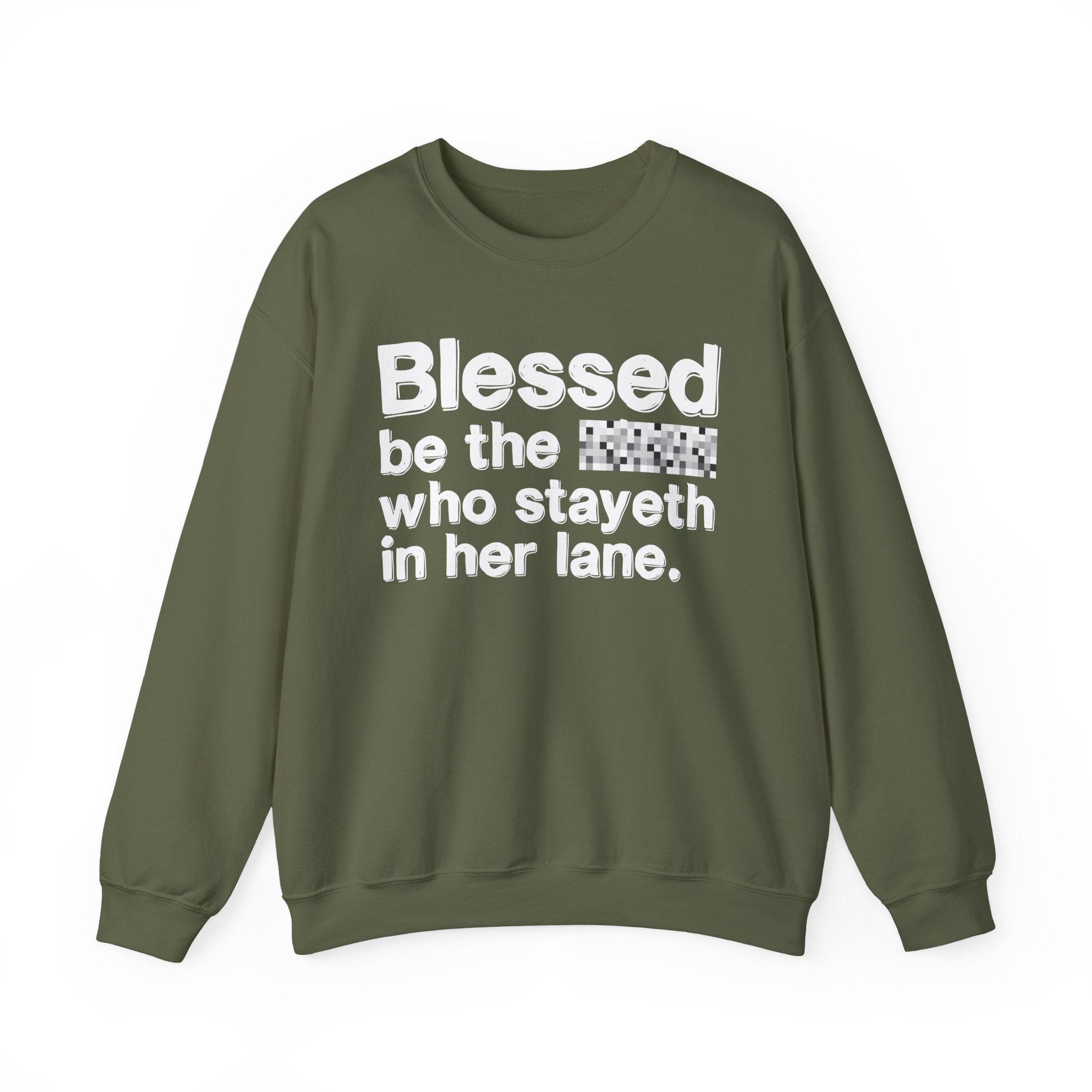Blessed Be The Bitch Who Stayeth In Her Lane — Funny Inspirational Sweatshirt