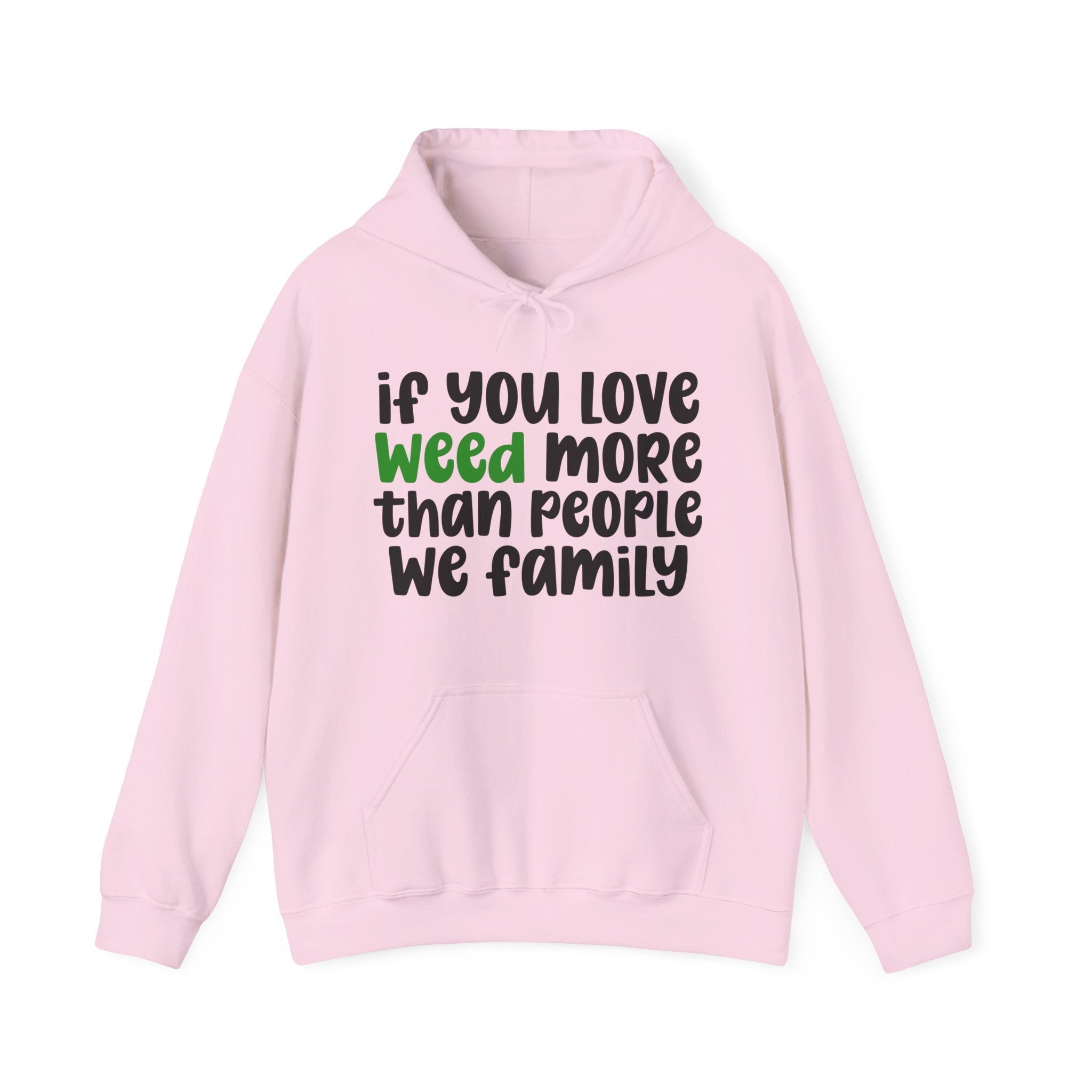 If You Love Weed More Than People We Family, Cannabis Lover Hoodie