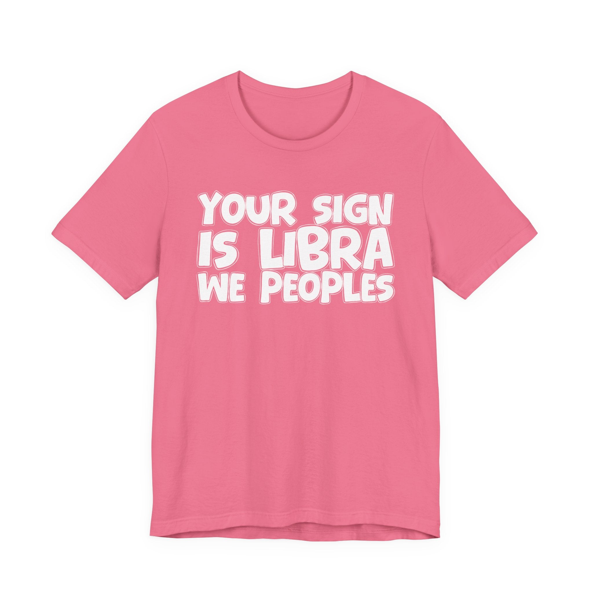 If Your Sign Is LIBRA We Peoples - Fun Astrology Tee for LIBRAS