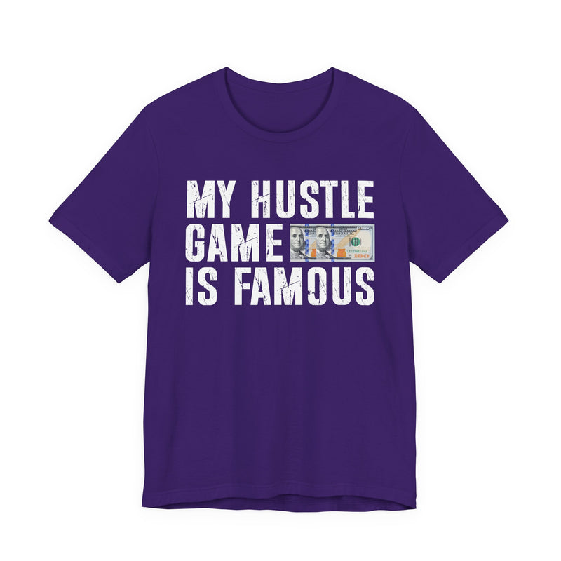 My Hustle Game Is Famous — T-Shirt