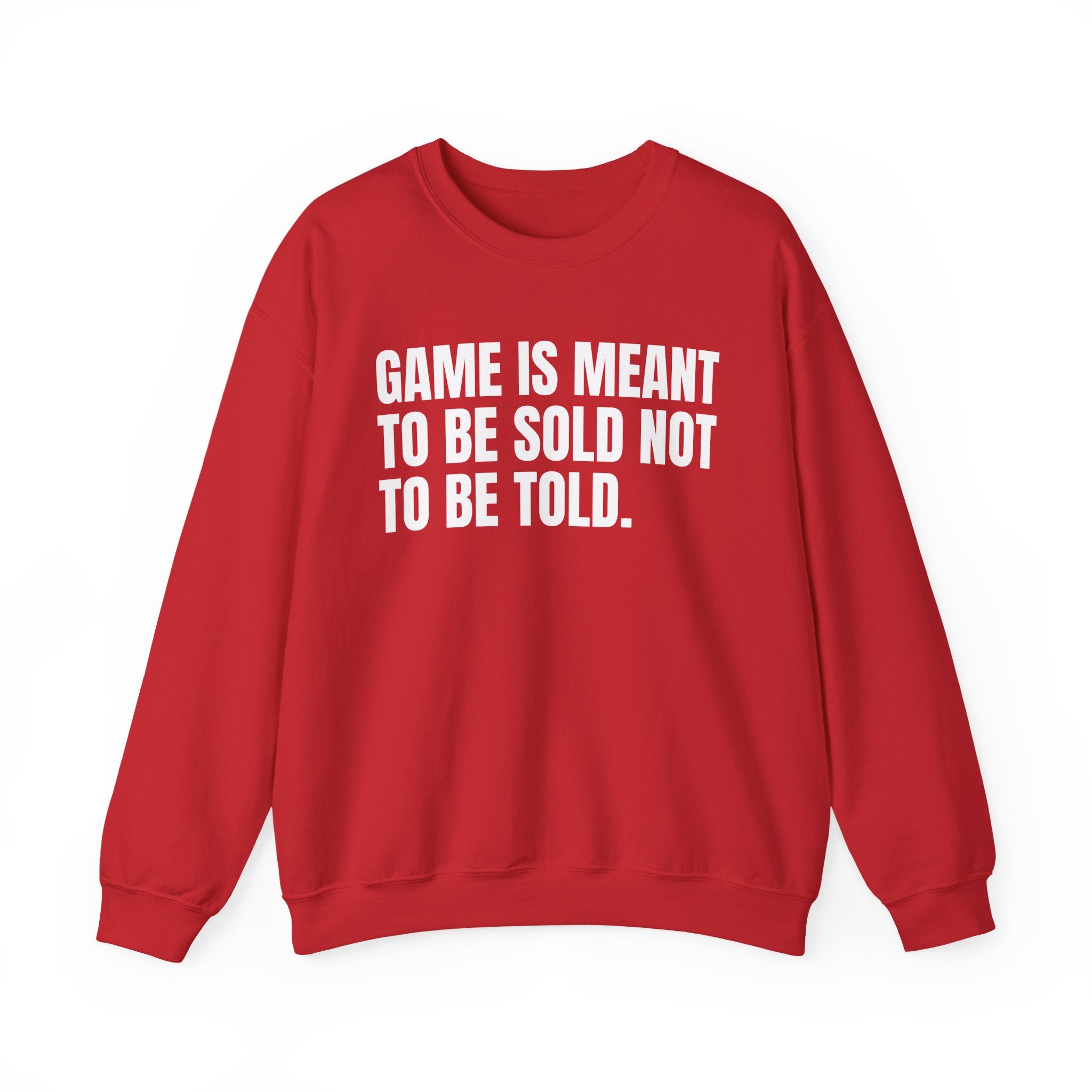 Game Is Meant To Be Sold Not To Be Told — Humorous Growing Up Graphic Sweatshirt