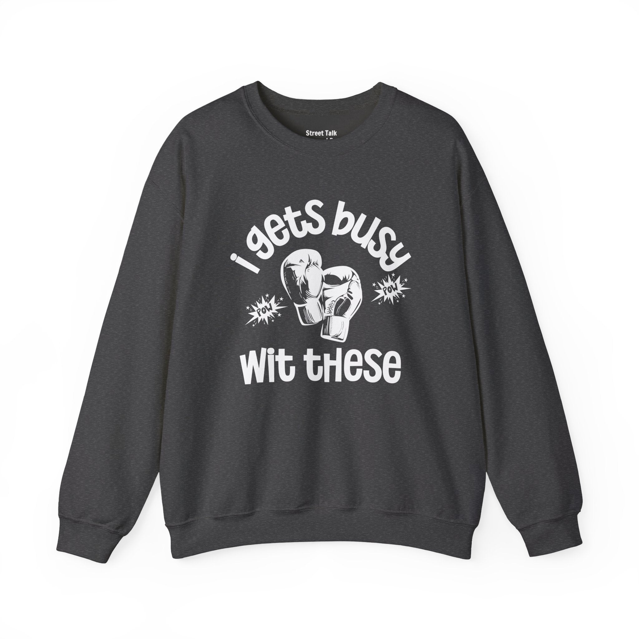 I Gets Busy With These Sweatshirt