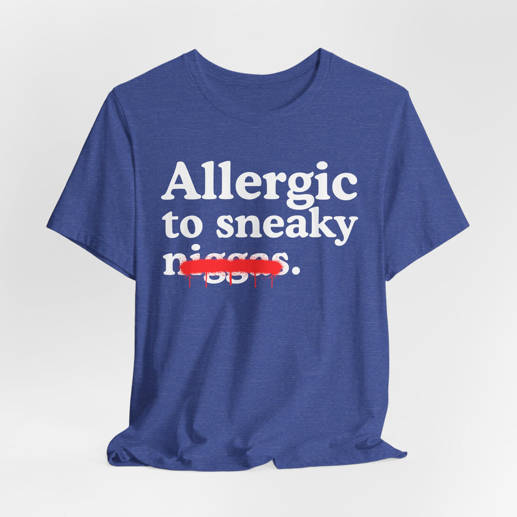 Allergic To Sneaky Niggas - Funny Reaction T-shirt