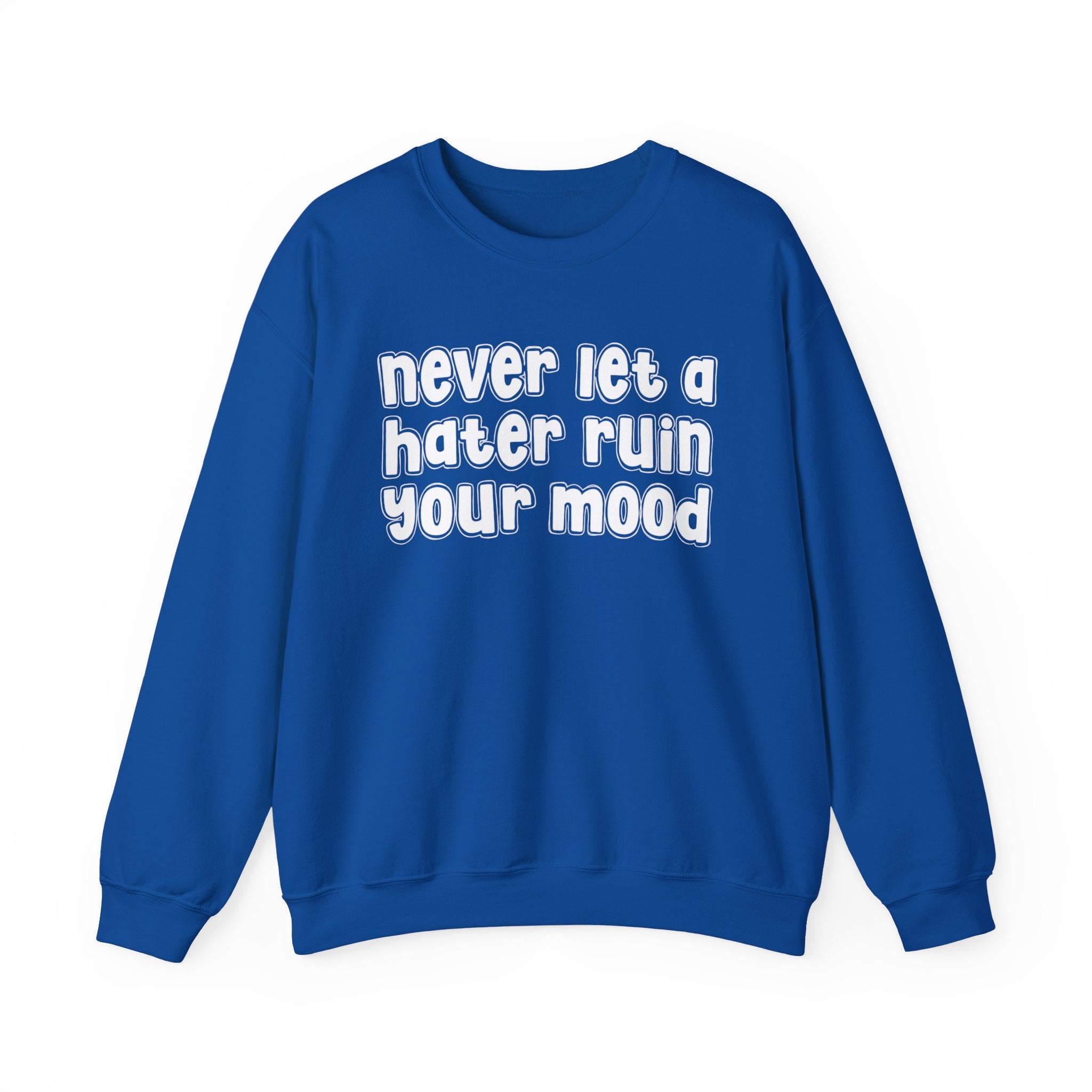 Never Let A Hater Ruin Your Mood - Funny Weed Talk Sweatshirt