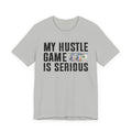 My Hustle Game Is Serious - T-shirt