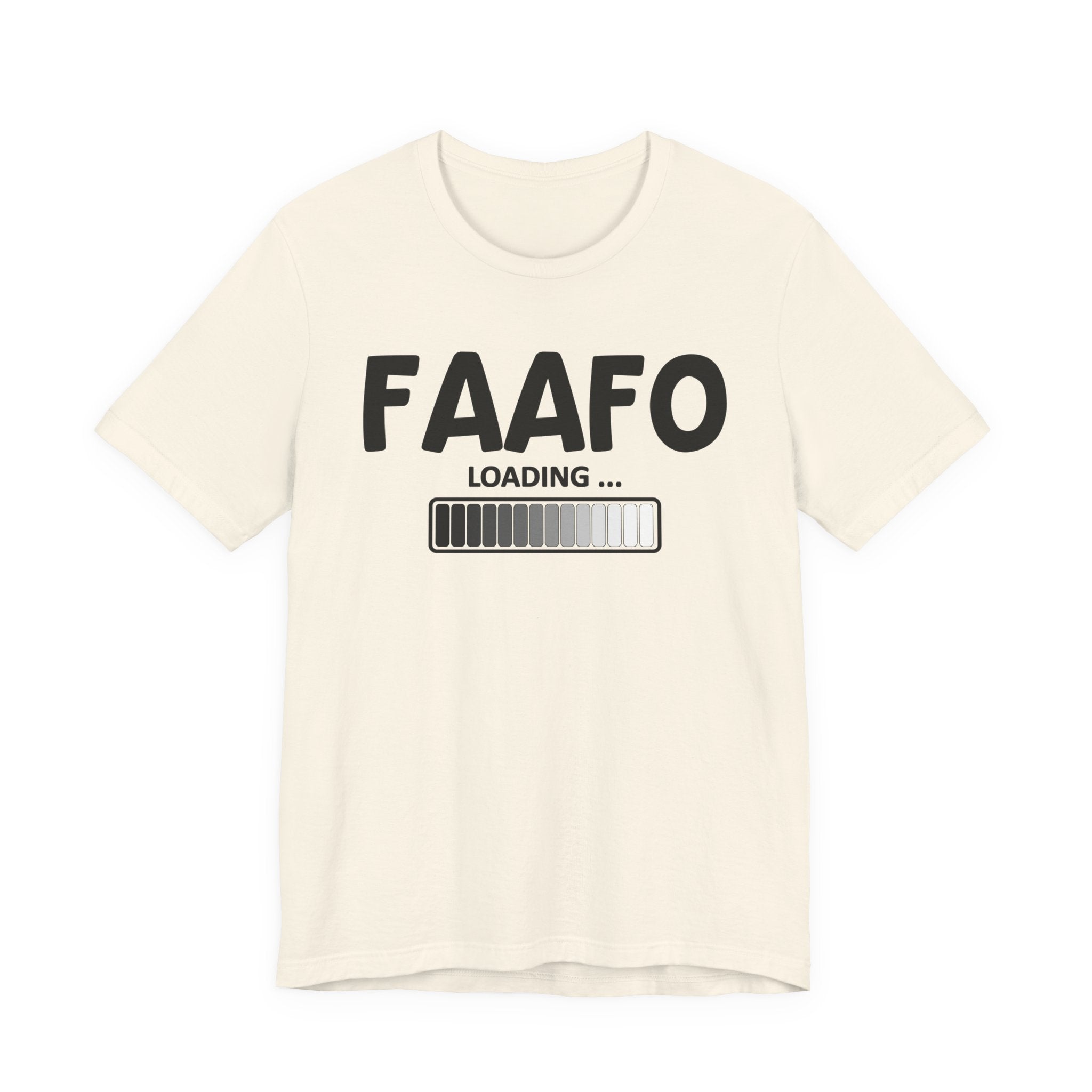 FAAFO Loading T-Shirt