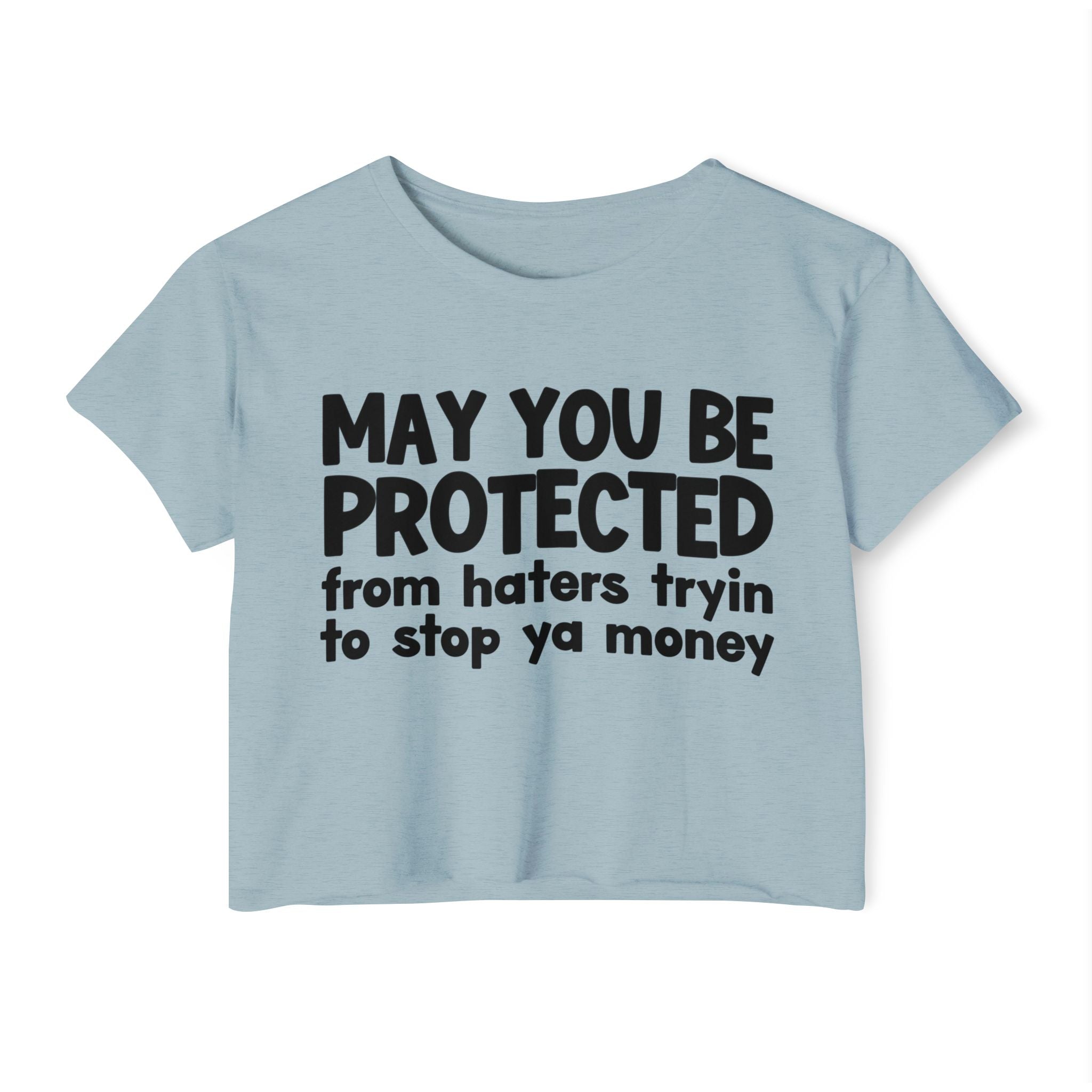 May You Be Protected From Haters Tryin To Stop Ya Money - Funny Sarcastic Prayer Crop Top