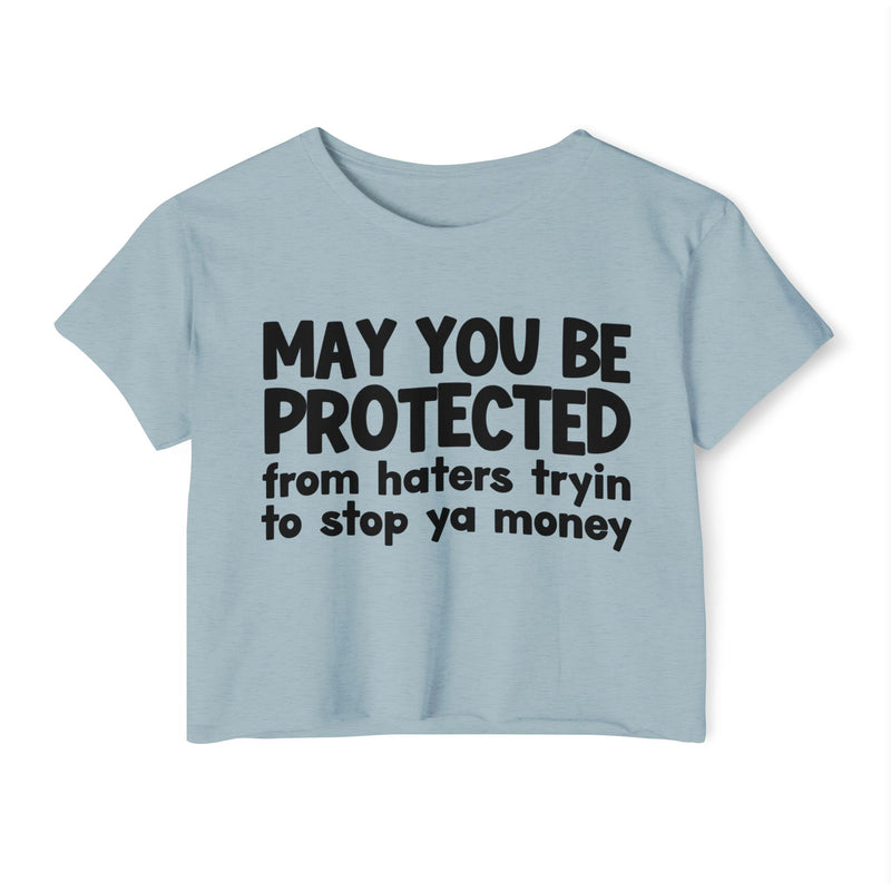 May You Be Protected From Haters Tryin To Stop Ya Money - Funny Sarcastic Prayer Crop Top