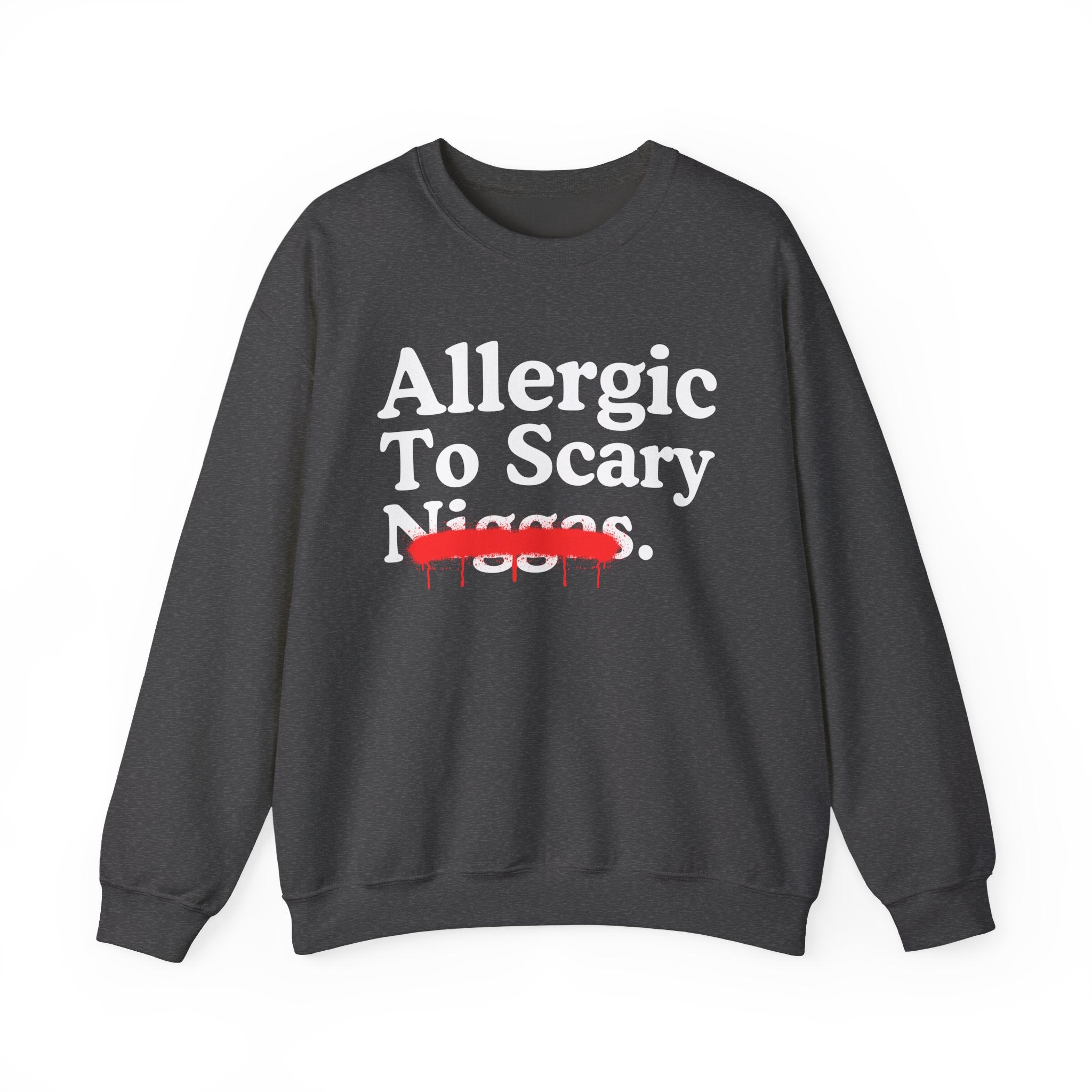 Allergic To Scary Niggas — Sarcastic Statement Sweatshirt