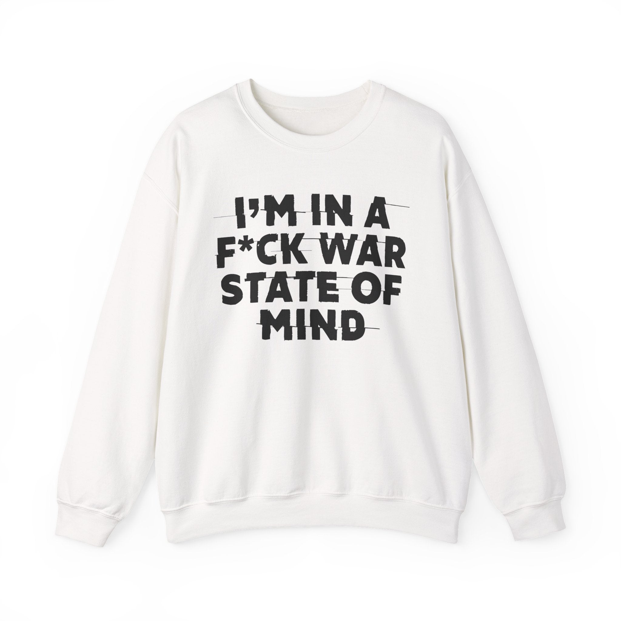 I'm In A Fuck War State Of Mind - Energy Sweatshirt