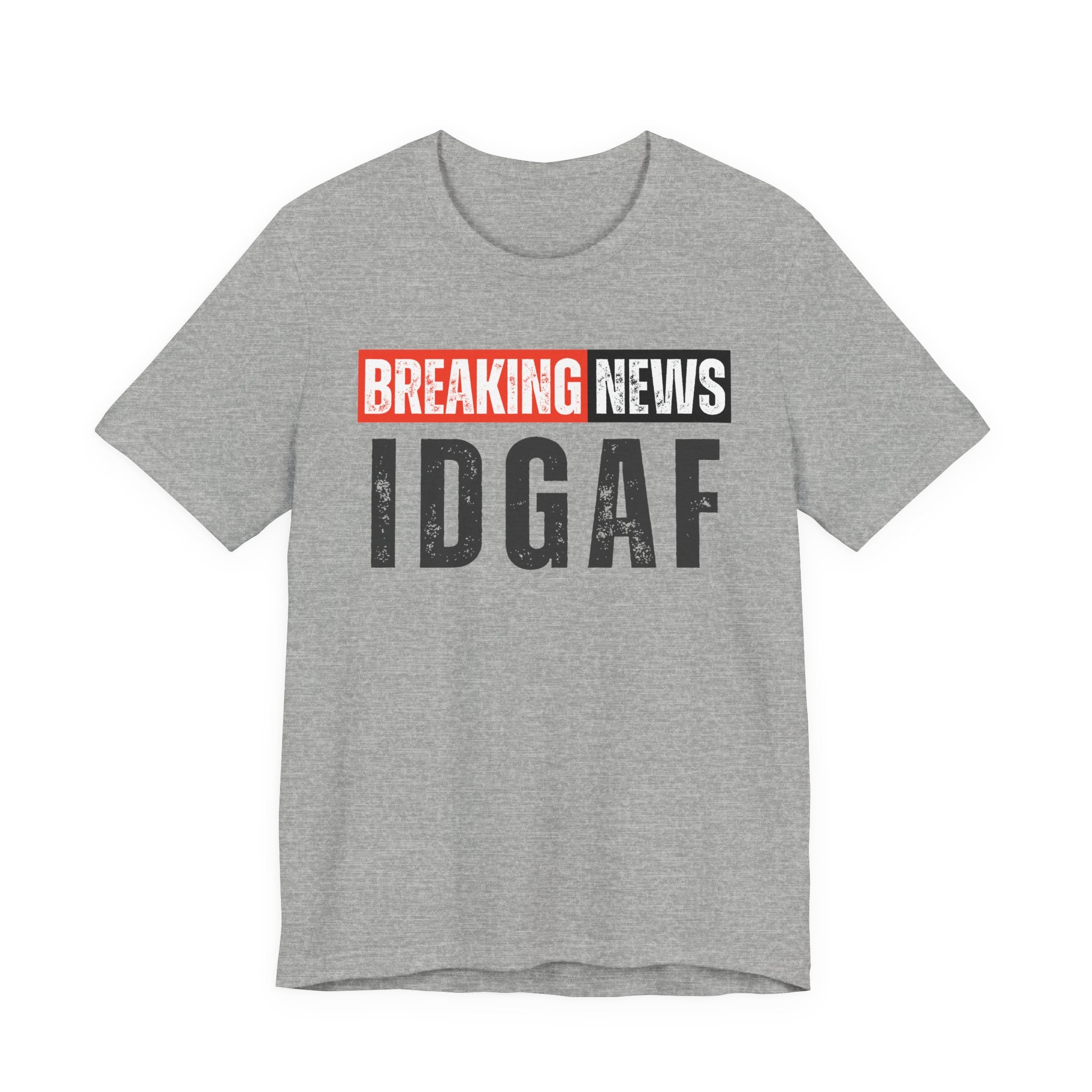 Breaking News: IDGAF－ Funny News Alert T-Shirt