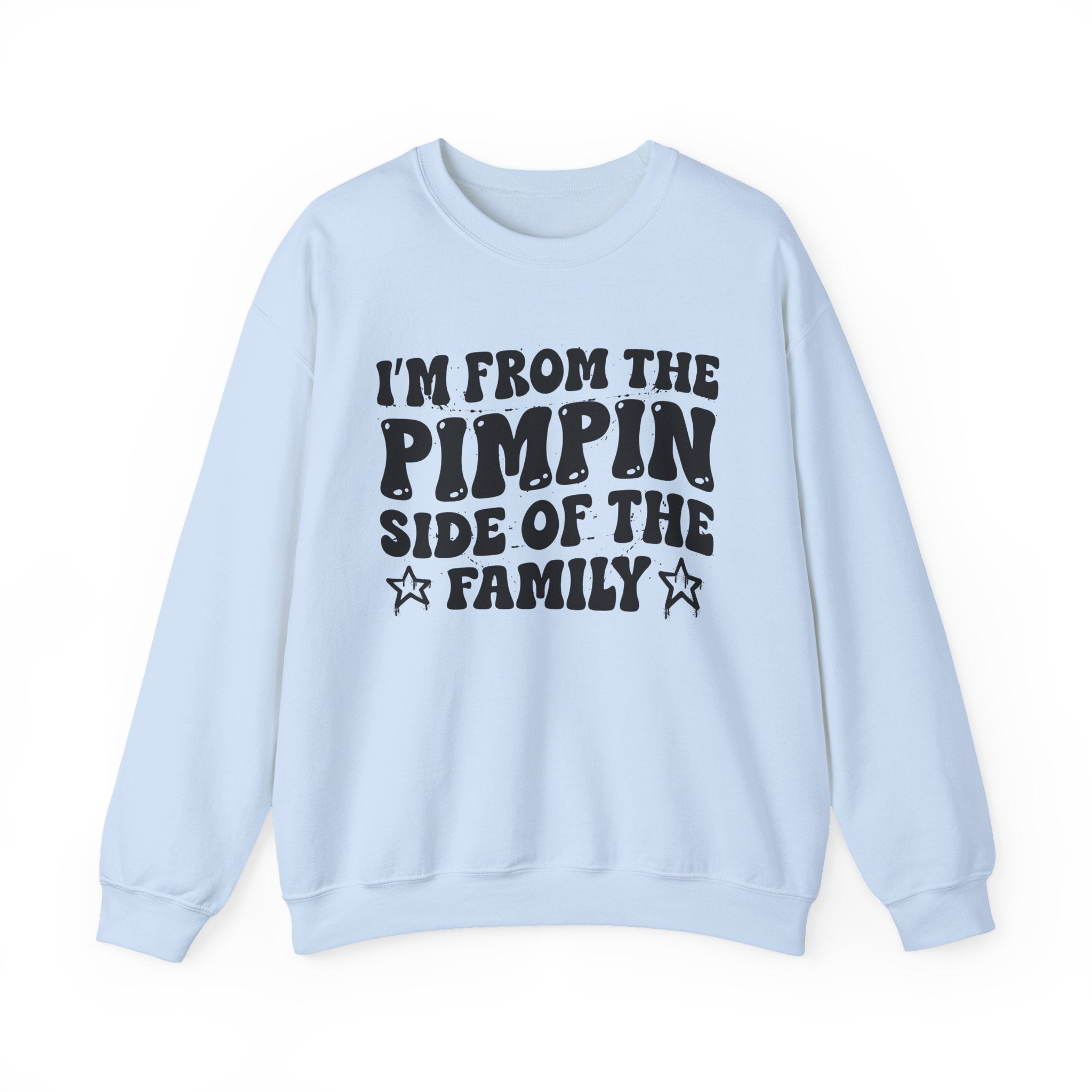 I'm From The Pimpin Side of the Family — Funny Family Pride Sweatshirt