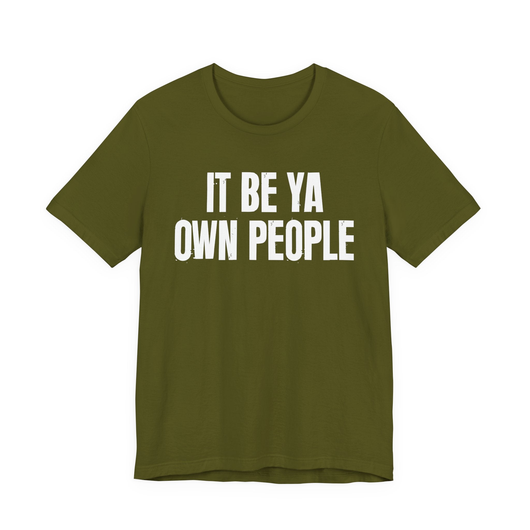 It Be Ya Own People — Black Saying T-Shirt