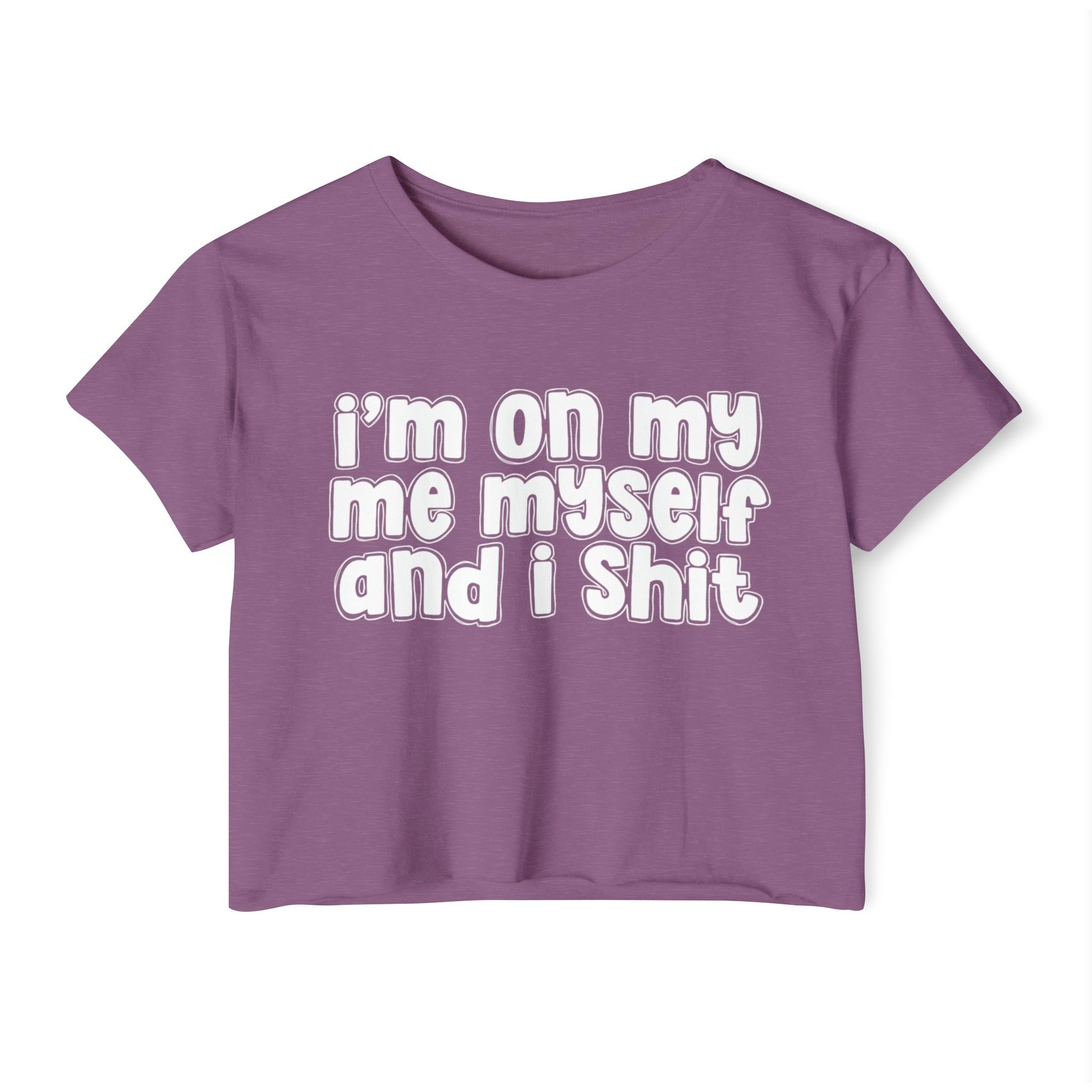 i'm on my me myself and i shit - Bold energy crop top