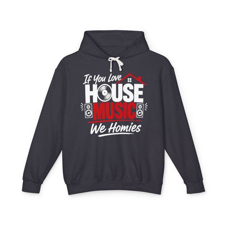 If You Love House Music We Homies － House Music Lovers Hoodie