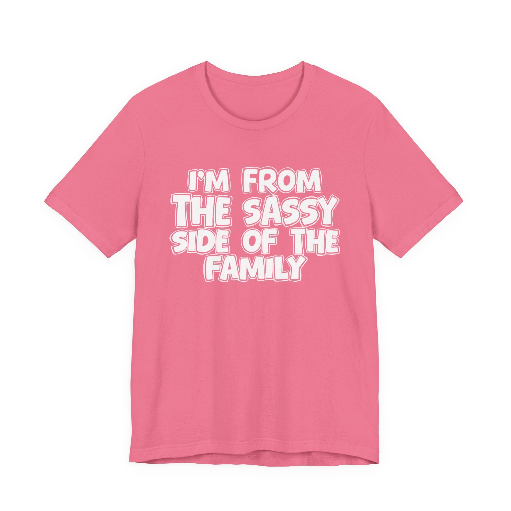 I'm From The Sassy Side Of The Family — Funny Family Gathering Tee