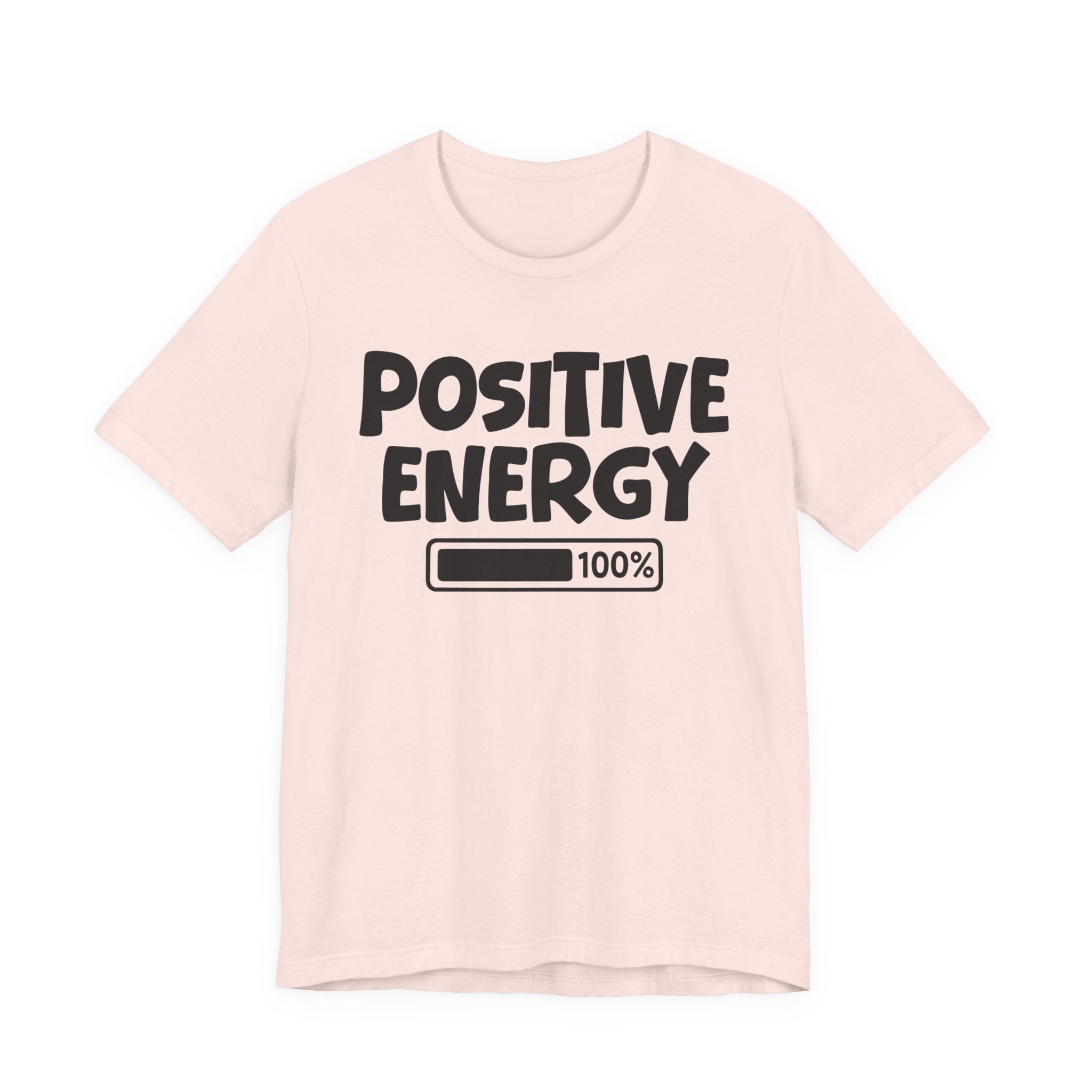 Positive Energy  100% Loaded - Motivational tee
