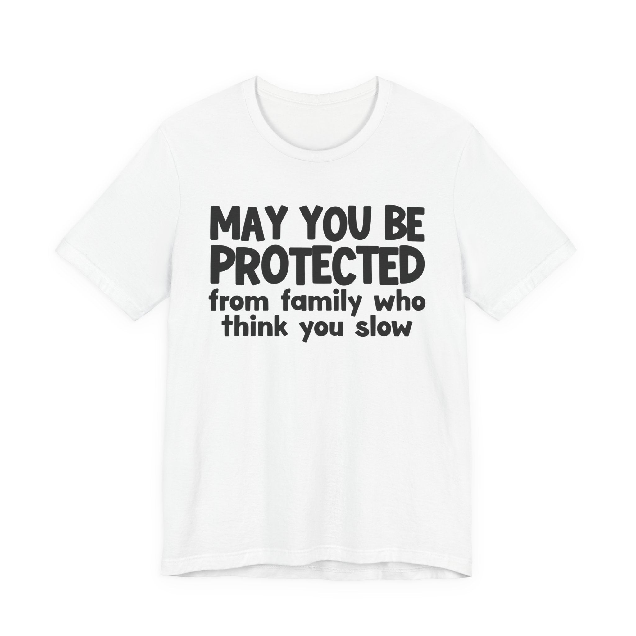 May You Be Protected From Family Who Think You Slow — Funny Sarcastic Prayer Tee