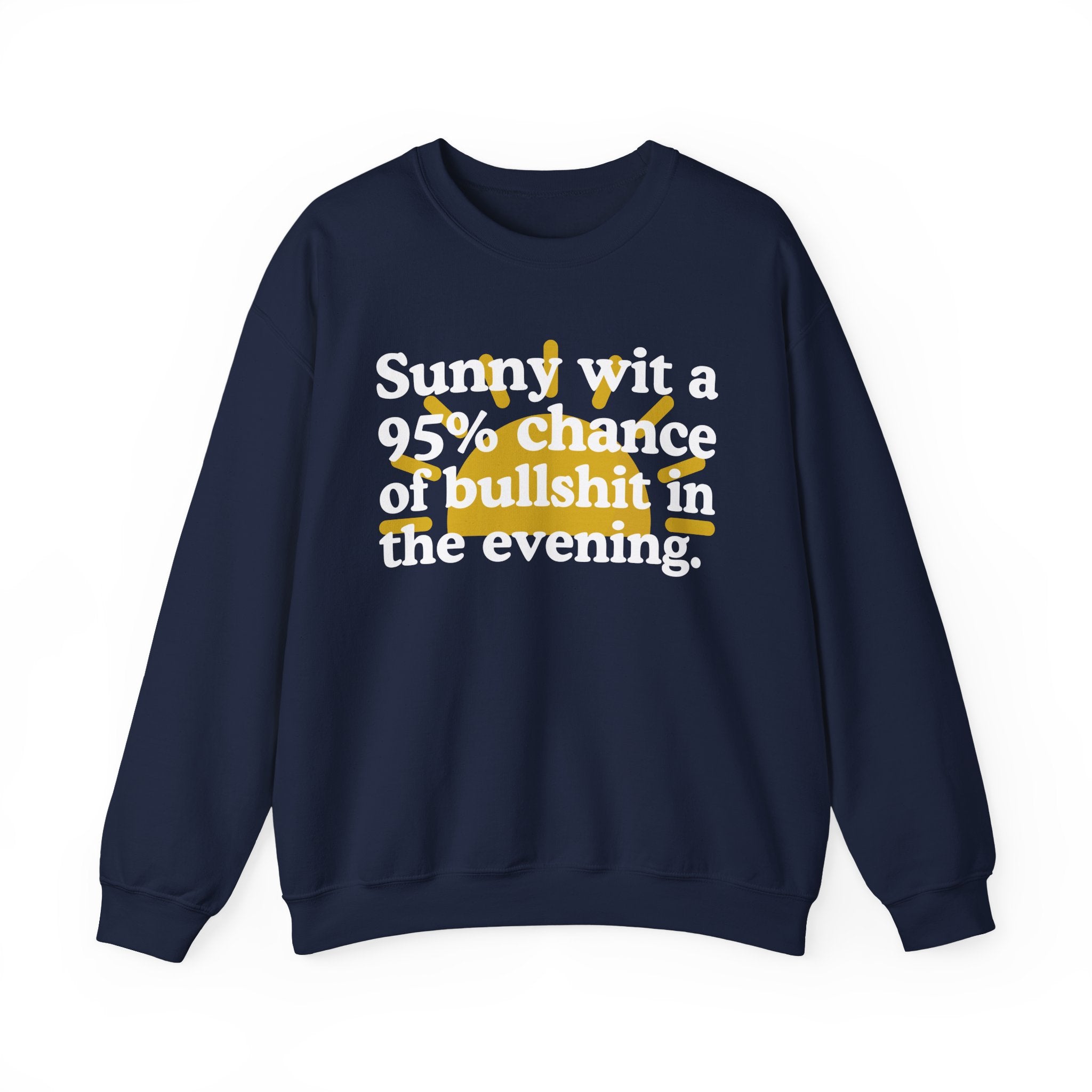 Sunny wit a 95% chance of bullshit in the evening —  Funny Weather Forecast Sweatshirt