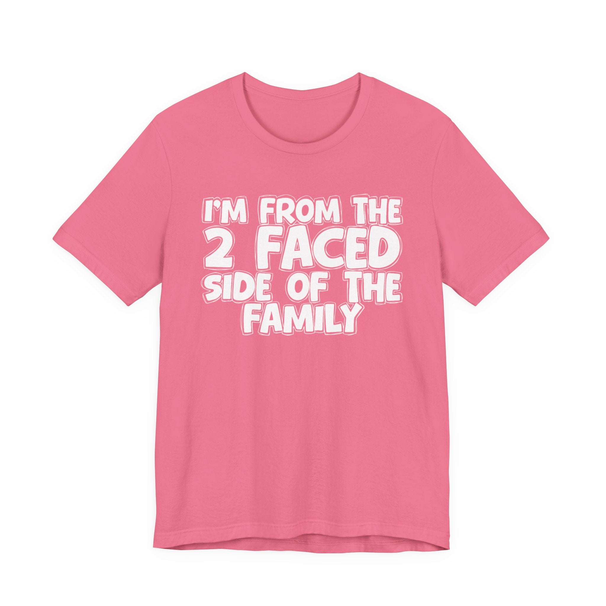 I'm From The 2 Faced Side Of The Family - Humorous Family Pride T-Shirt