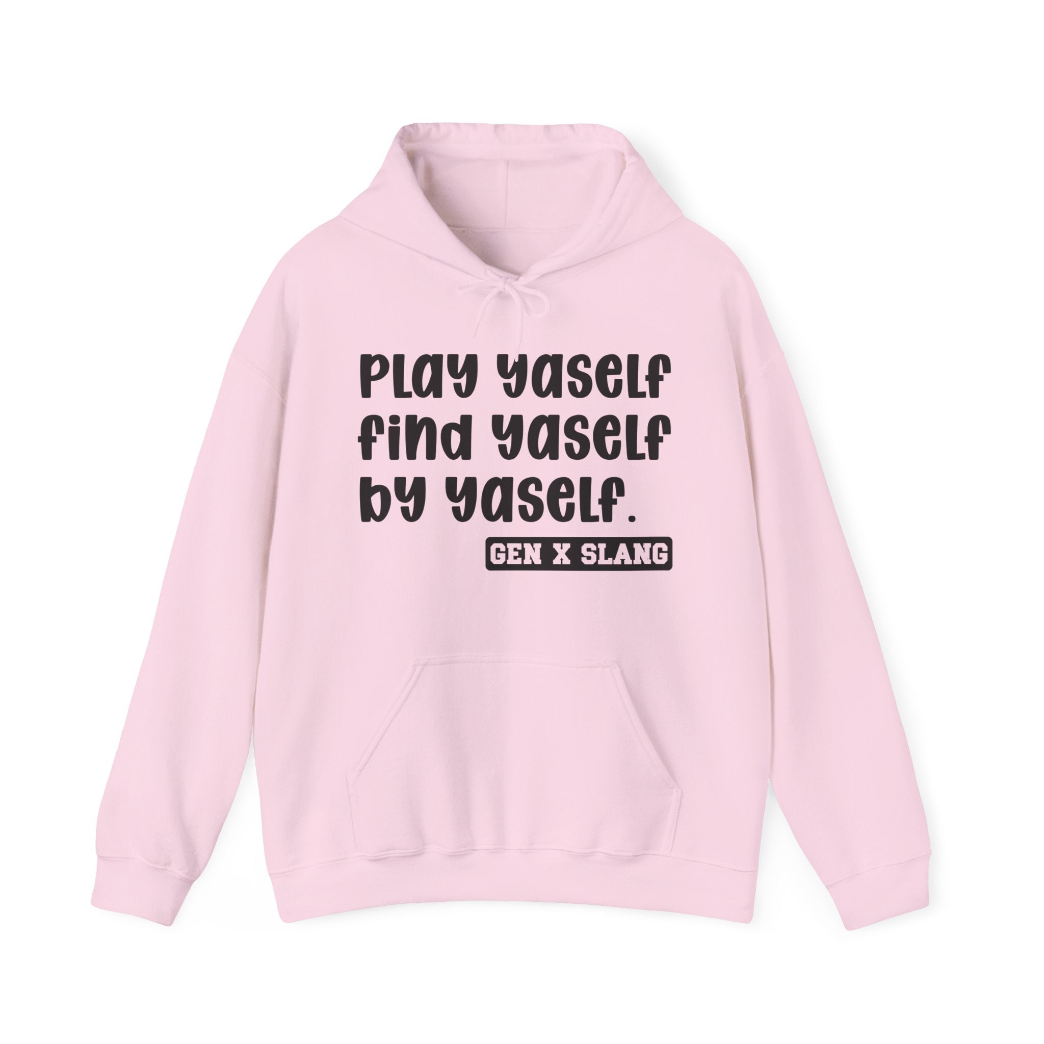 Play Yaself Find Yaself By Yaself — Funny Statement Pullover